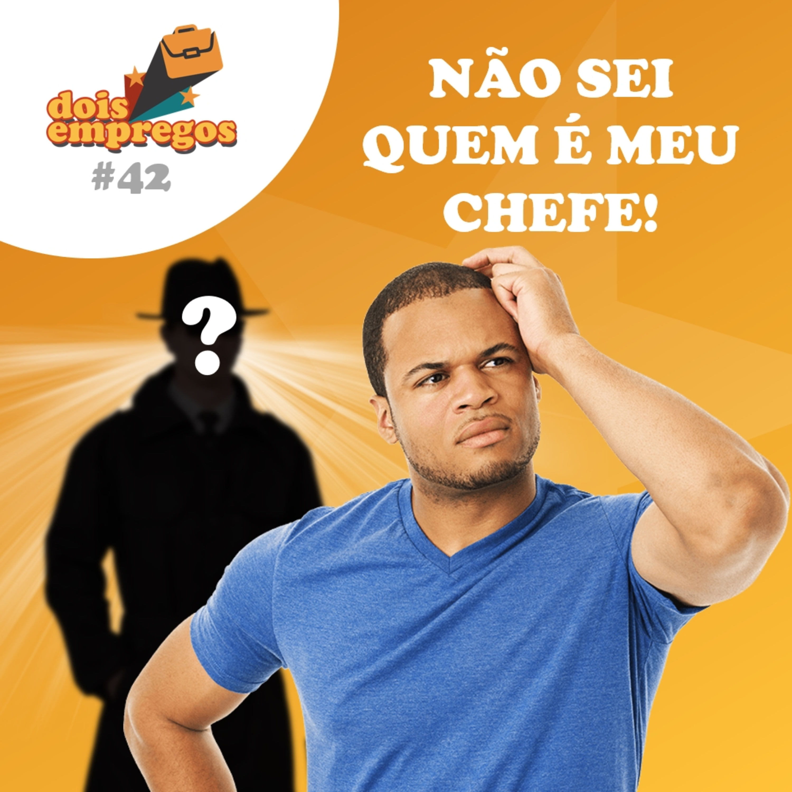#42 - Não sei quem é meu chefe!