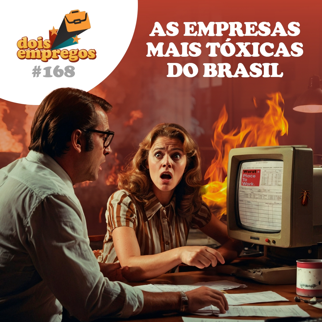 #168 - As empresas mais TÓXICAS do Brasil [Episódio Bônus!]