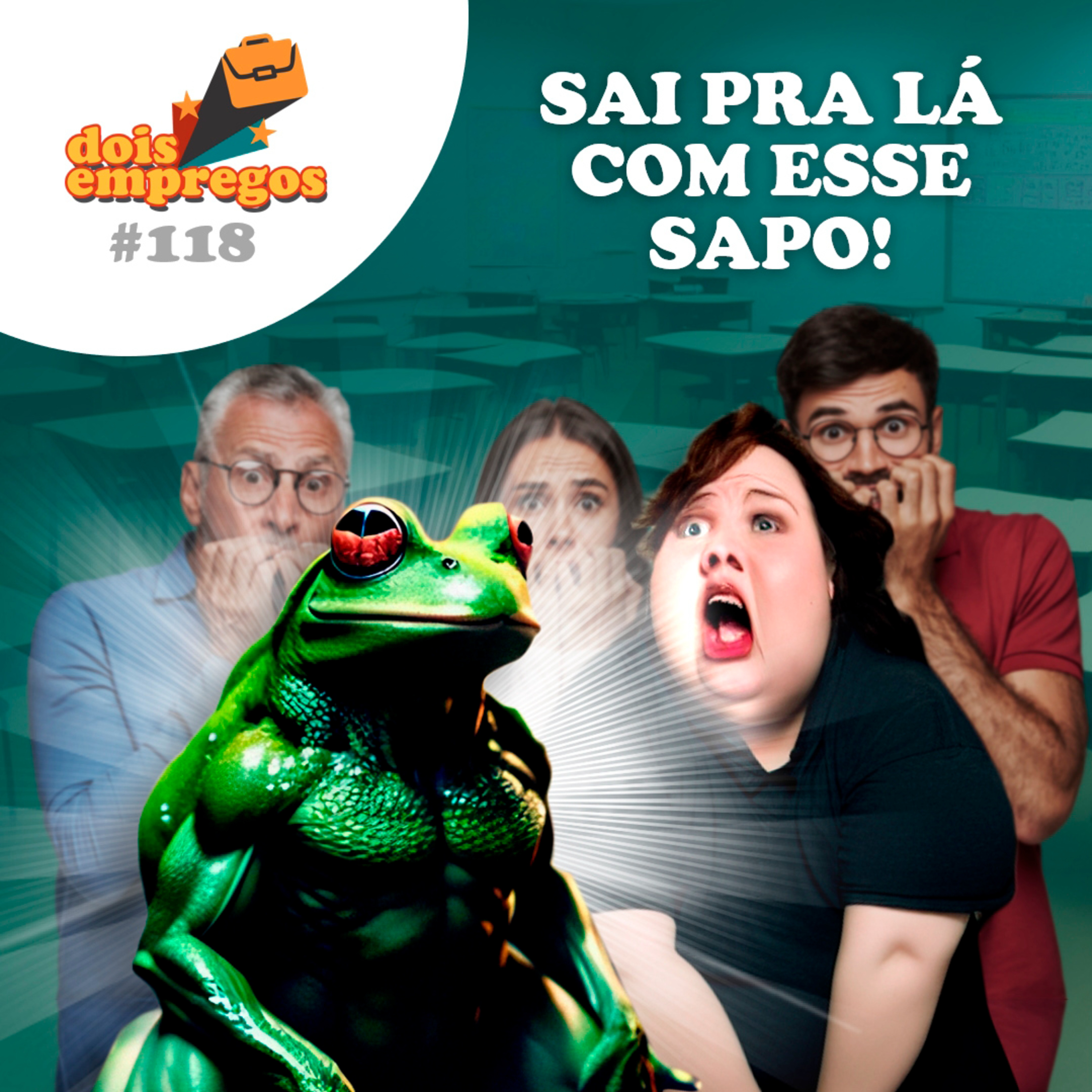 #118 SAI PRA LÁ COM ESSE SAPO!
