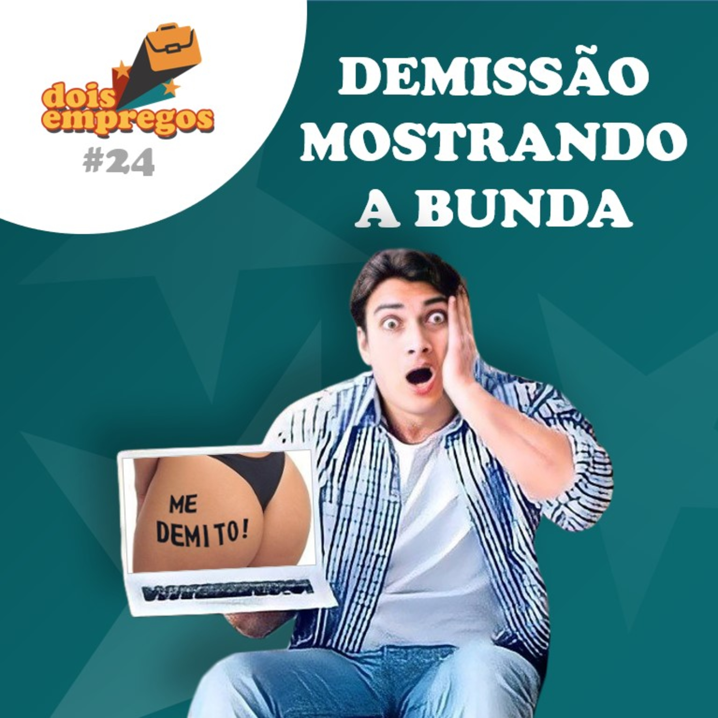 #24 - Demissão Mostrando a Bunda (histórias dos ouvintes)