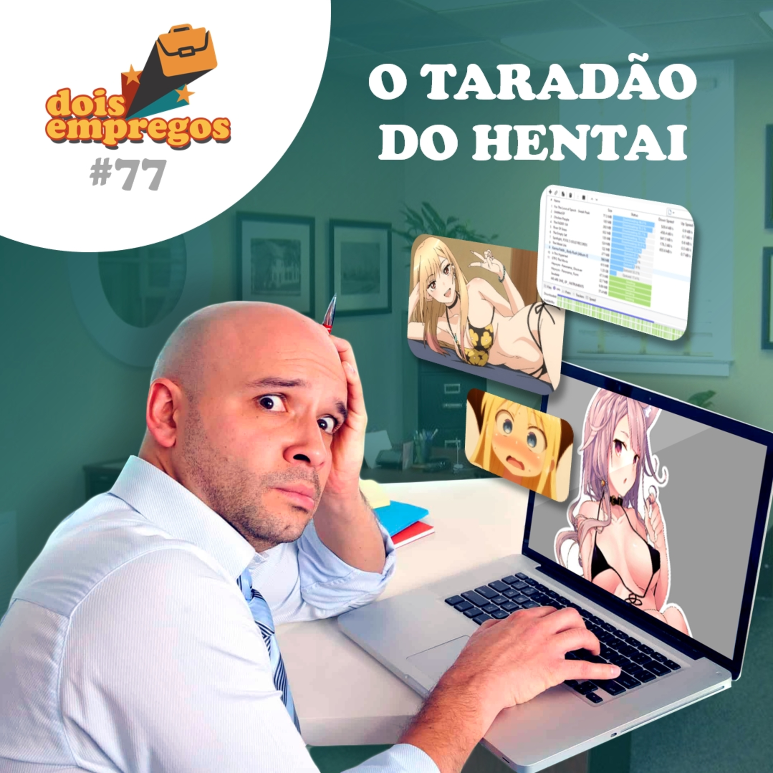 #77 - O TARADÃO do Hentai!