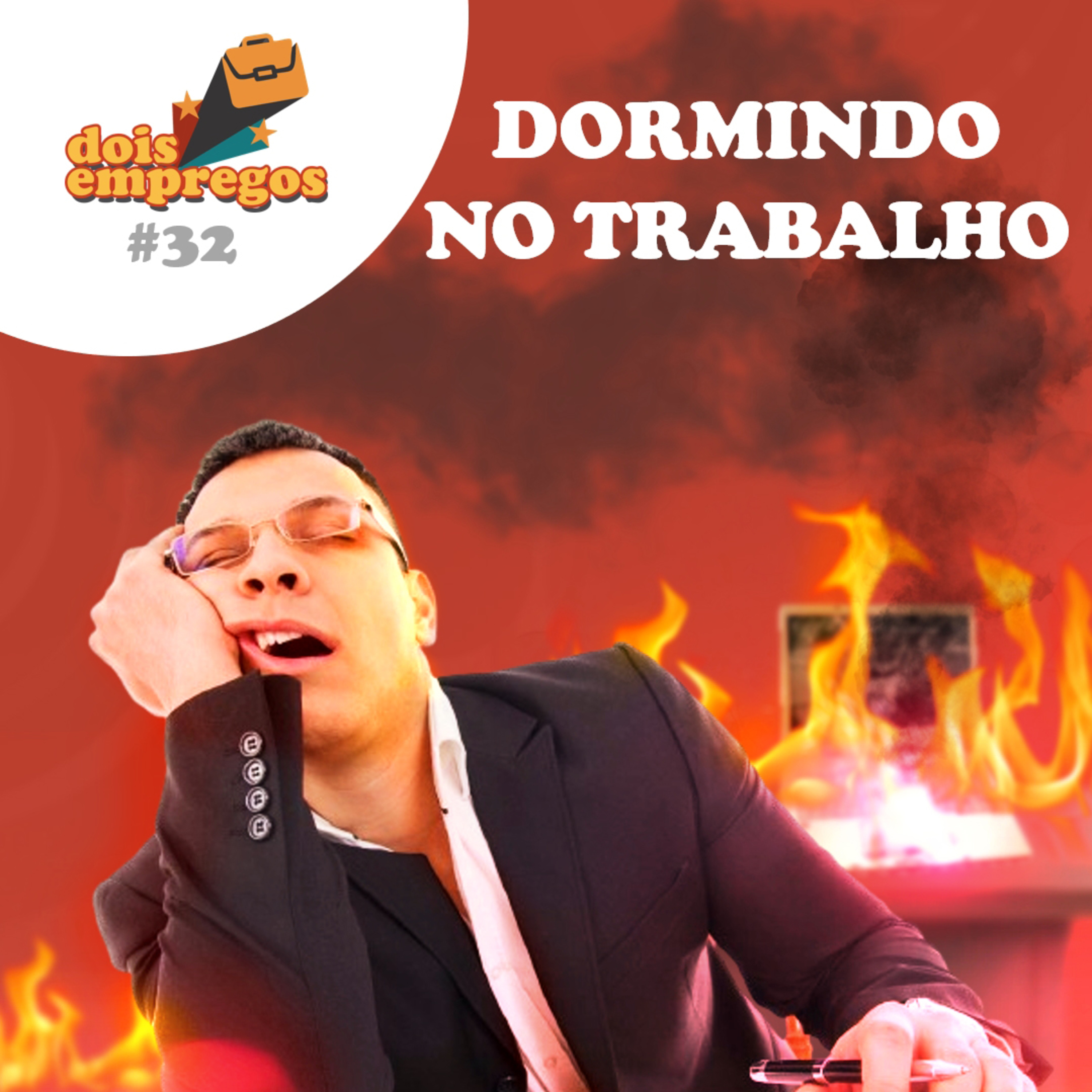 #32 - Dormindo no Trabalho