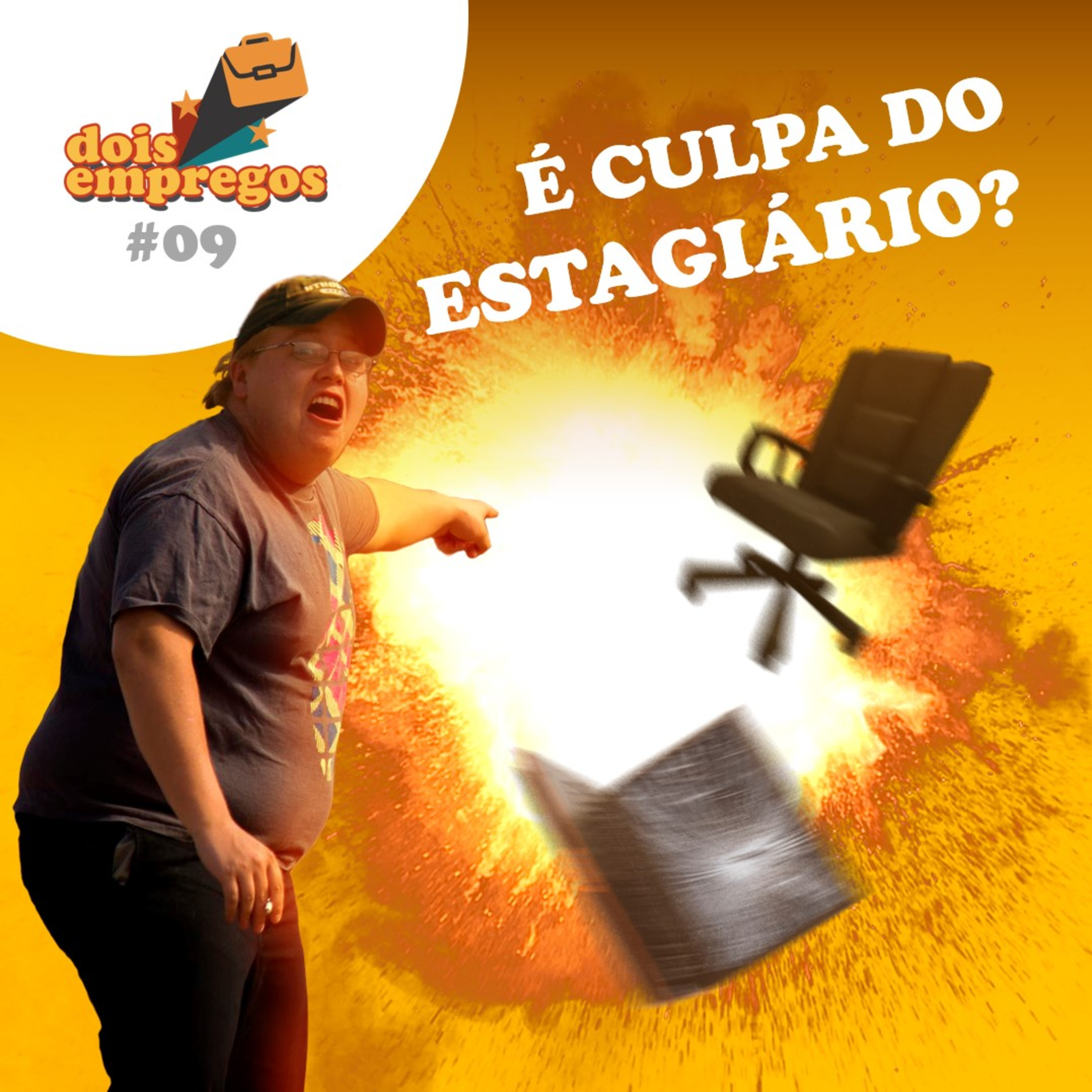 #09 - É Culpa do Estagiário?