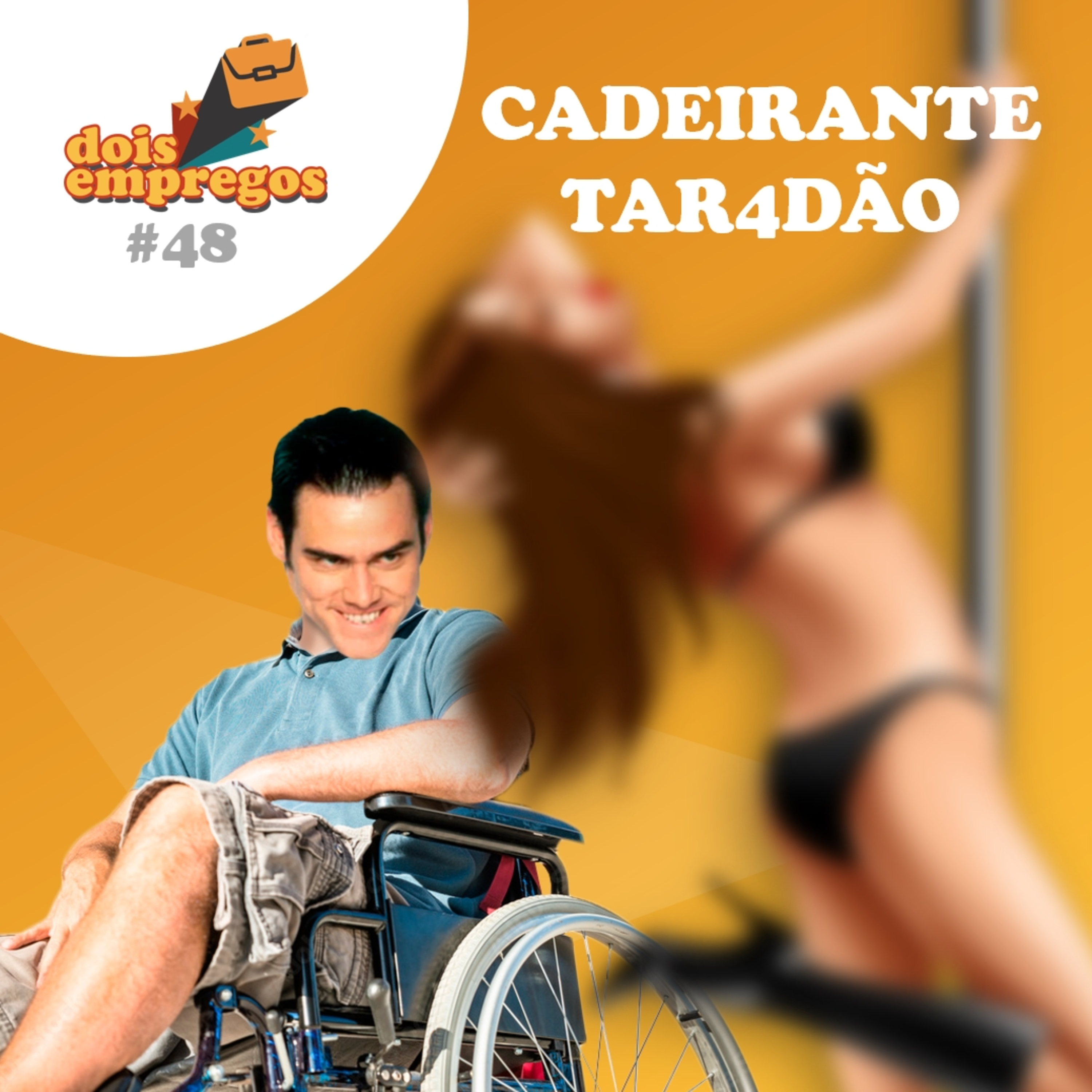 #48 - Cadeirante Tar4dão!