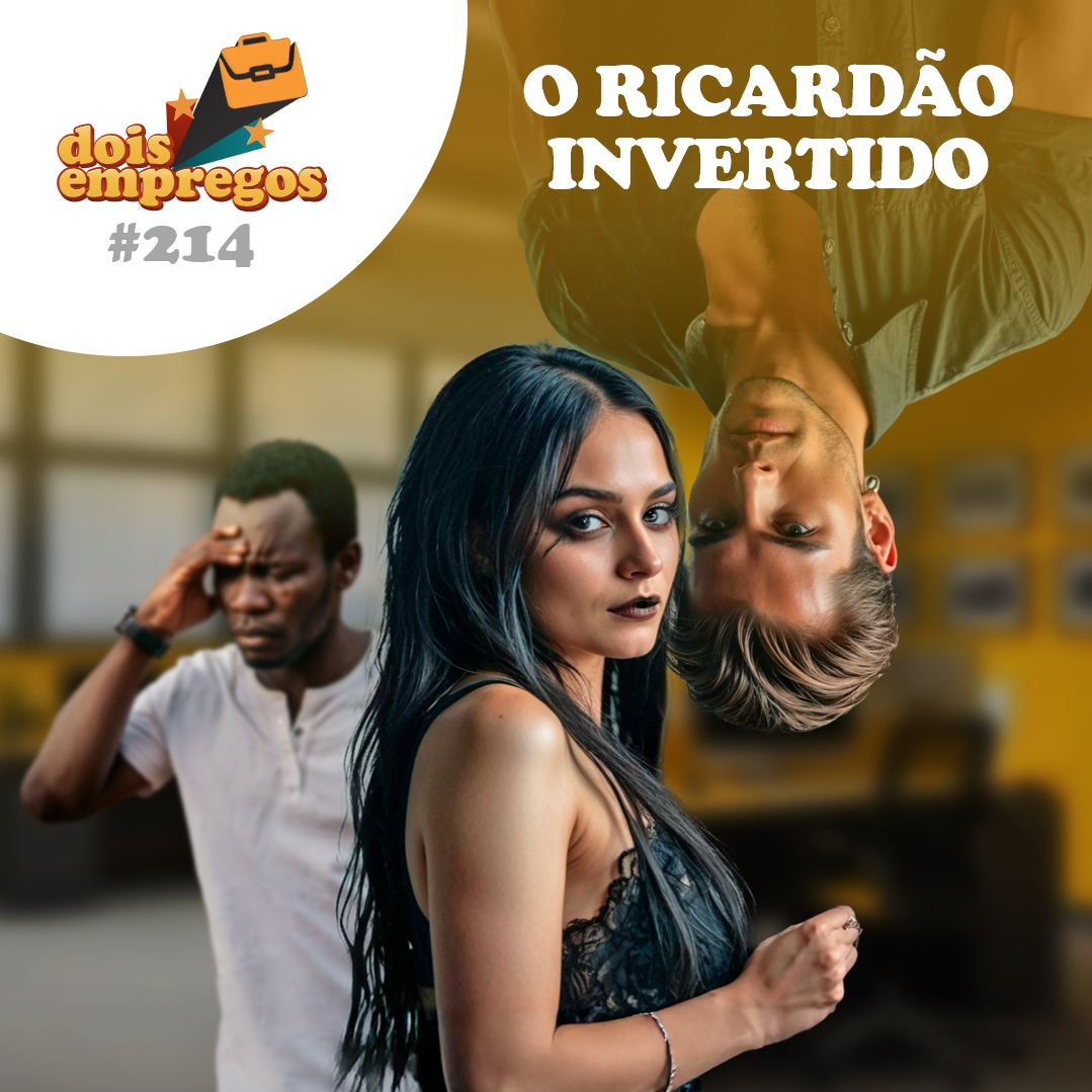 #214 -  O RICARDÃO INVERTIDO