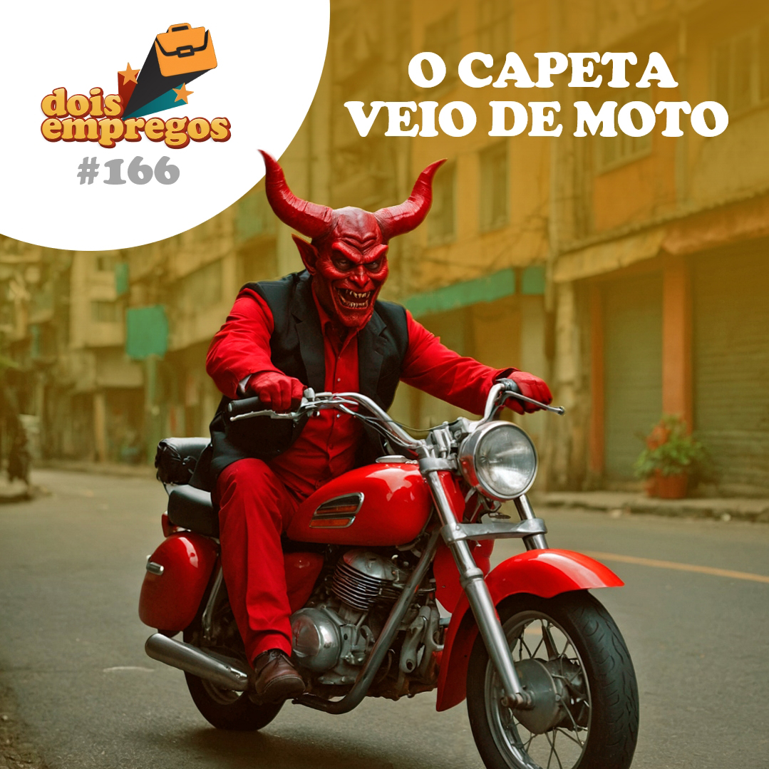 #166 - O CAPETA VEIO DE MOTO