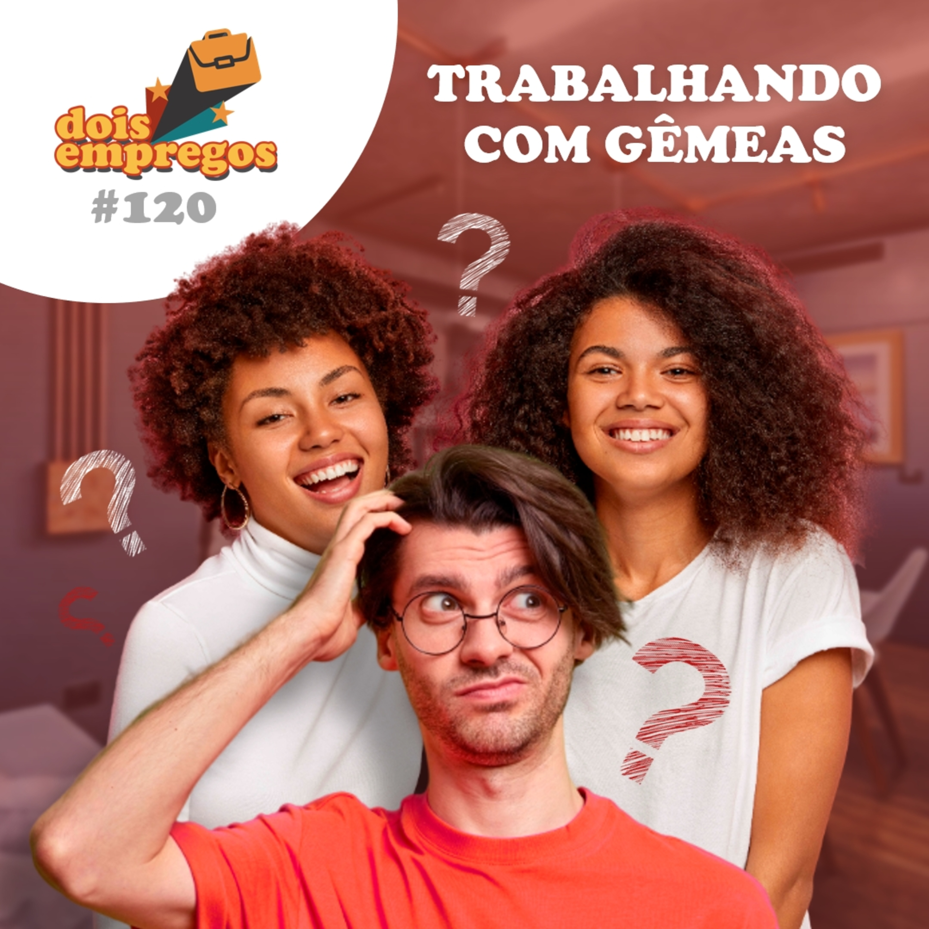 #120 - TRABALHANDO COM GÊMEAS