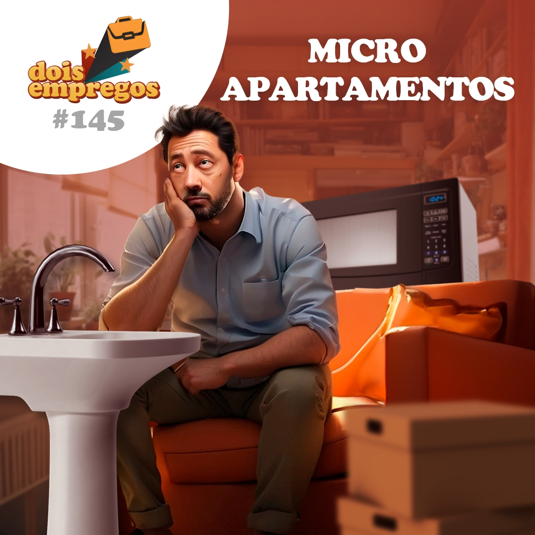 #145 - Micro Apartamentos: PRATICIDADE ou SACANAGEM?