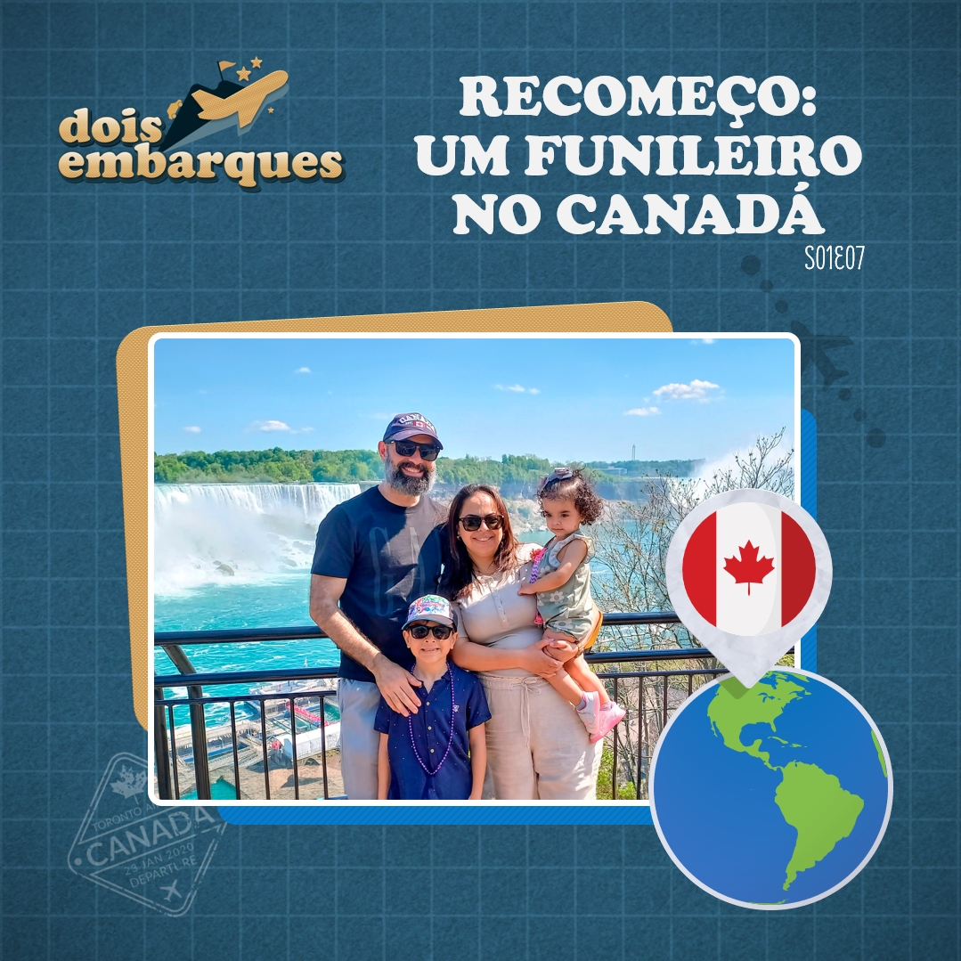 #07 - Dois Embarques - RECOMEÇO: Um Funileiro no Canadá