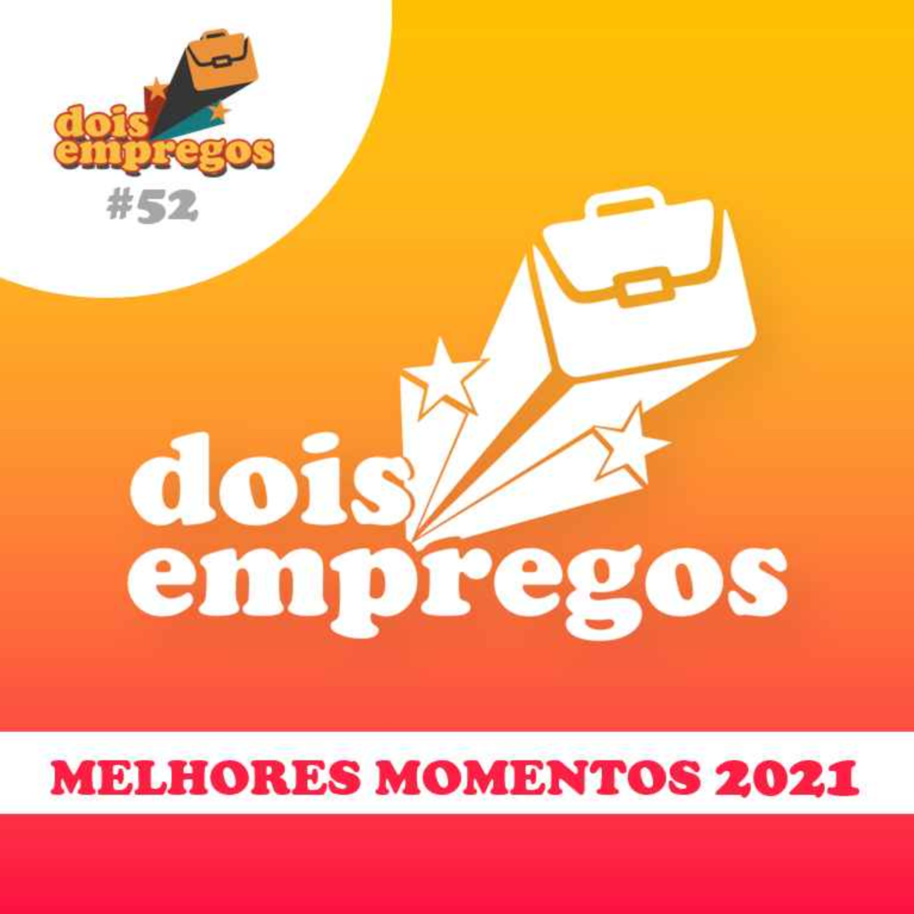 #52 - MELHORES MOMENTOS do Dois Empregos em 2021!