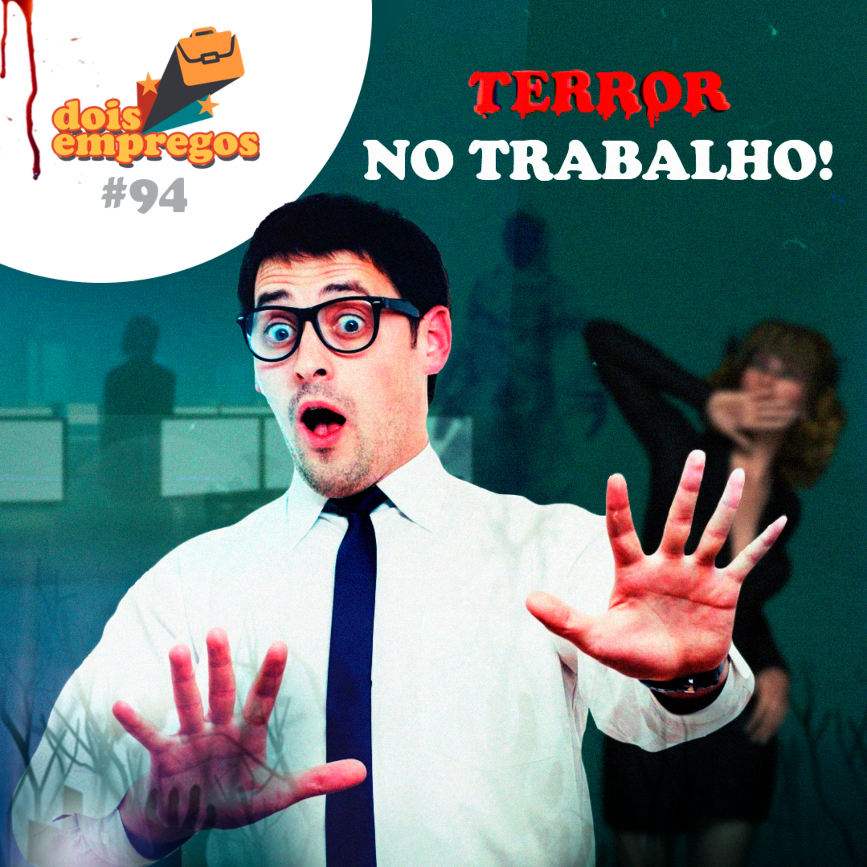 #94 - TERROR NO TRABALHO