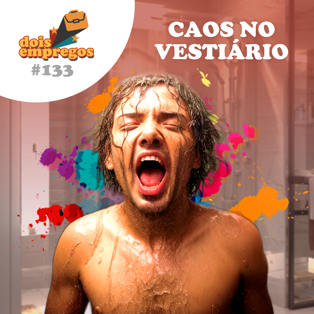 #133 - CAOS no Vestiário