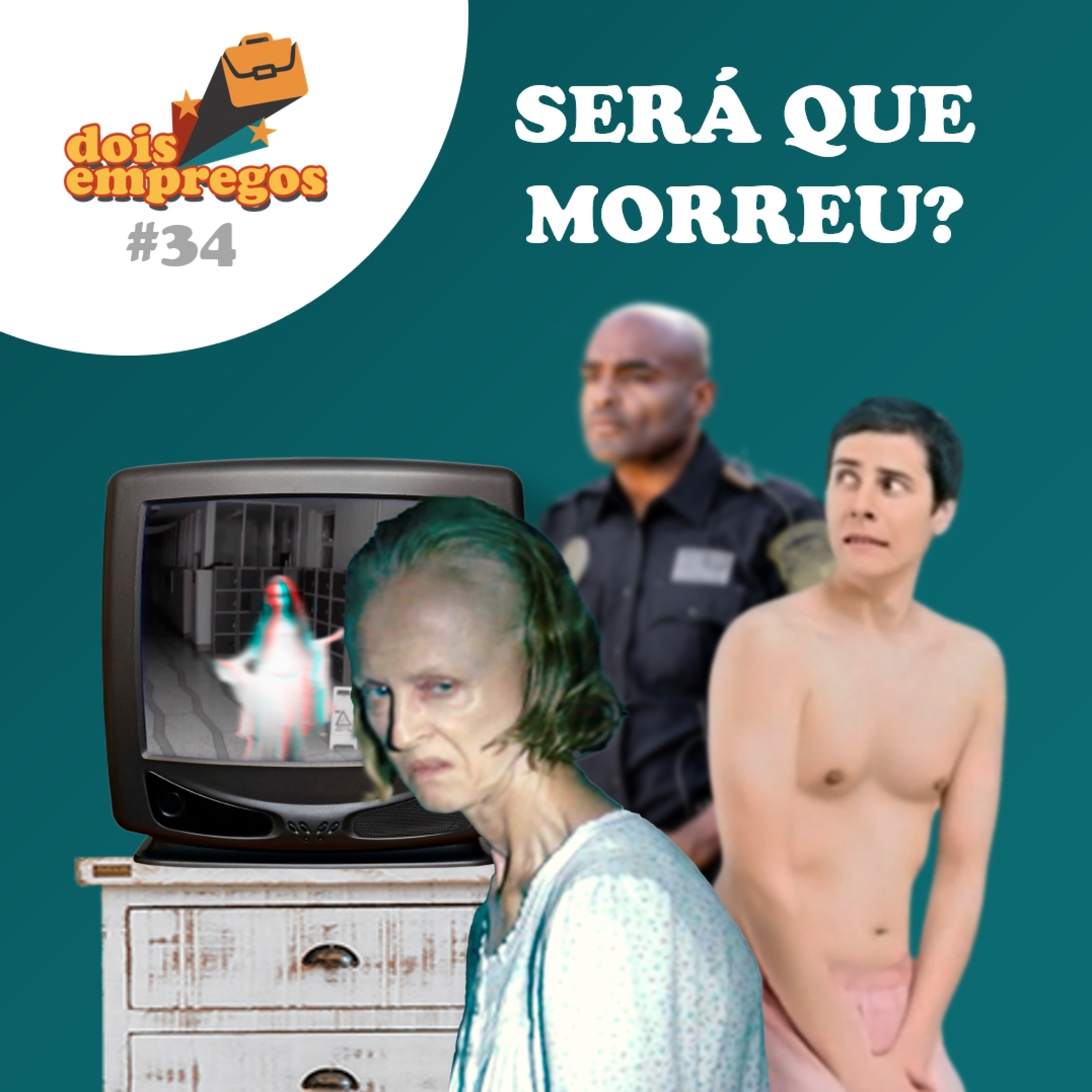 #34 - Será que Morreu?