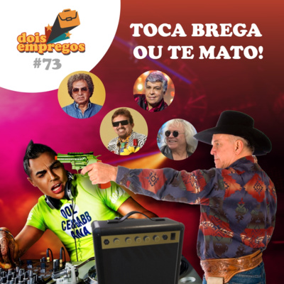 #73 - TOCA UM BREGA OU EU TE MAT0!