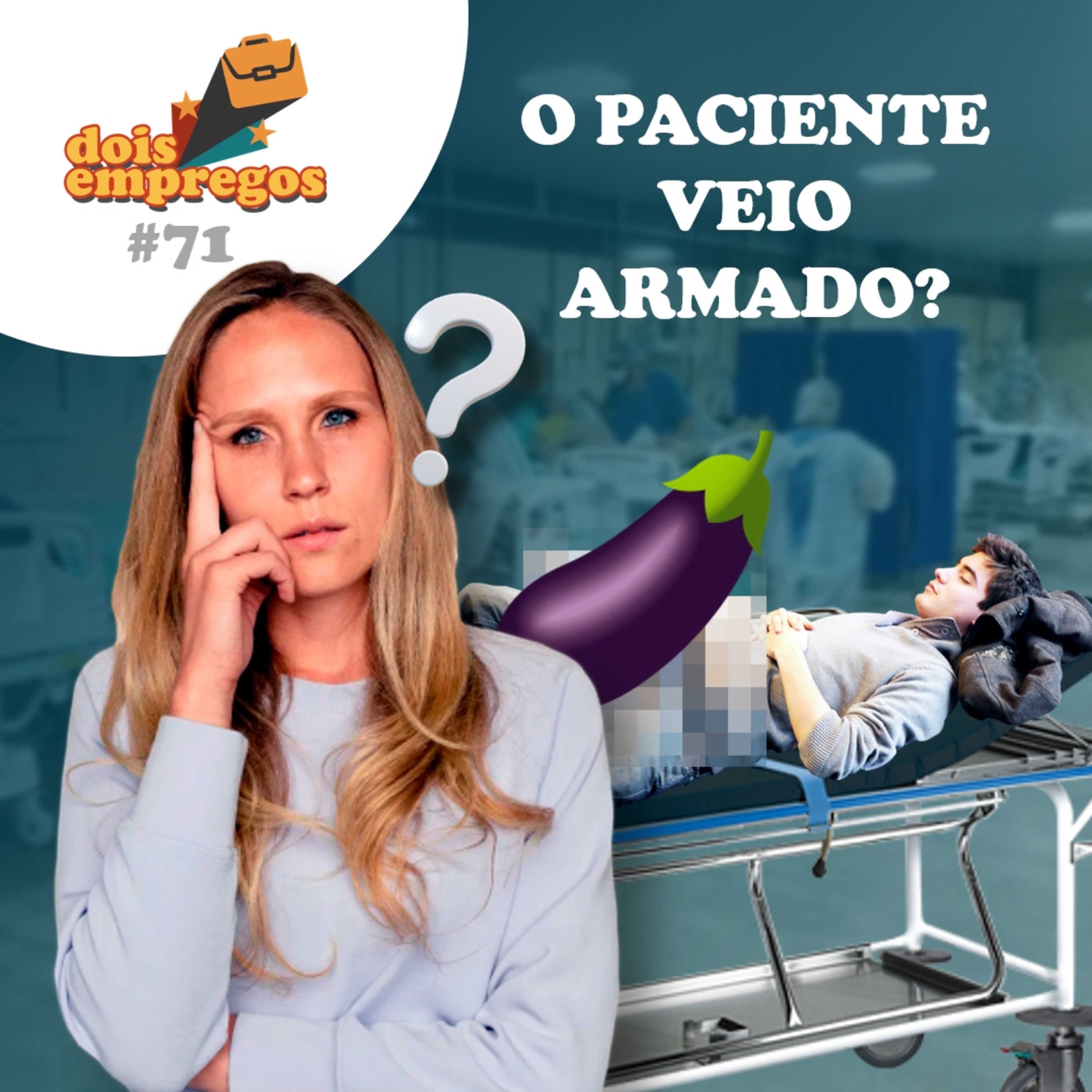 #71 - O Paciente veio ARMADO???
