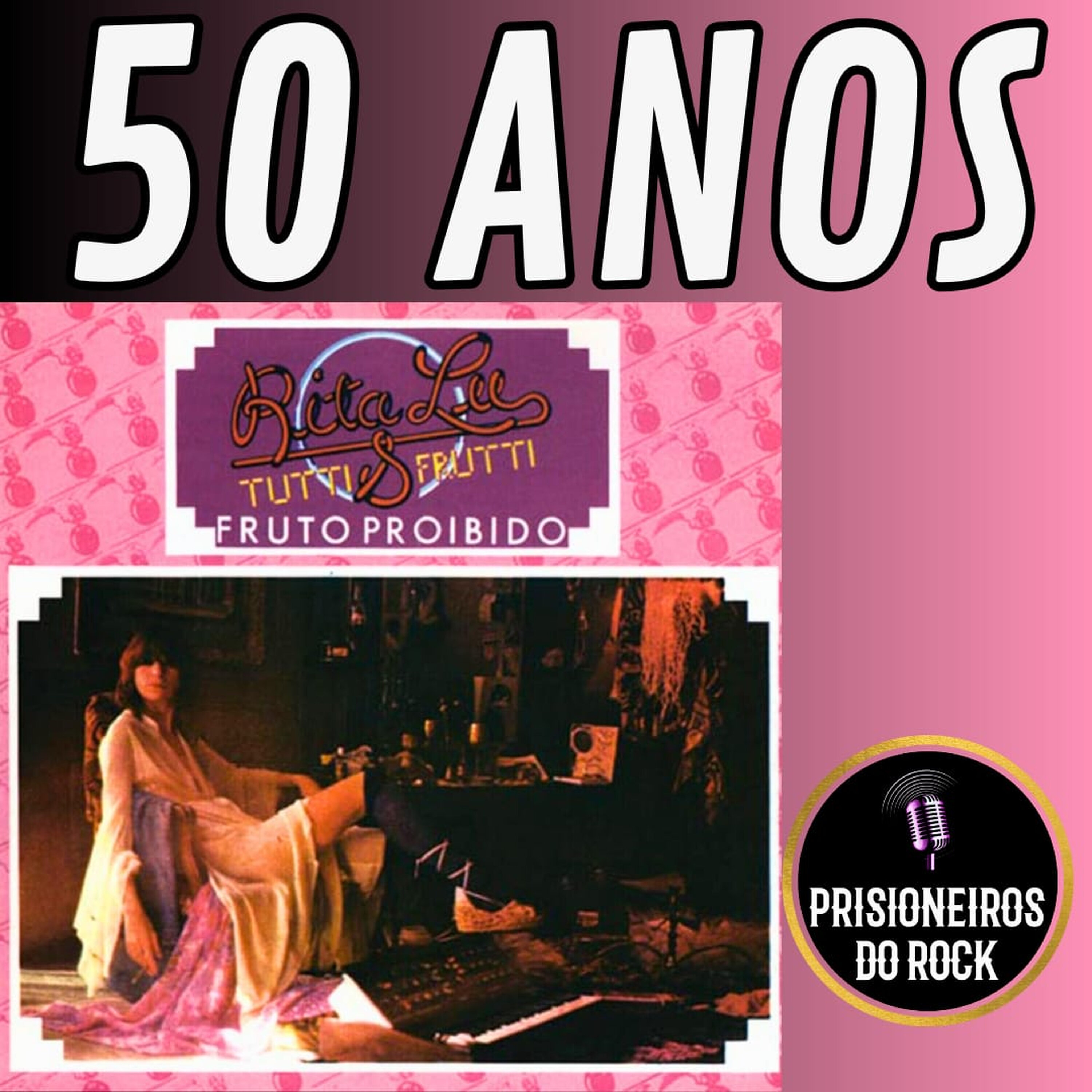 Episódio 265 - Fruto Proibido, da Rita Lee, 50 anos Episódio 265 - Fruto Proibido, da Rita Lee, 50 anos