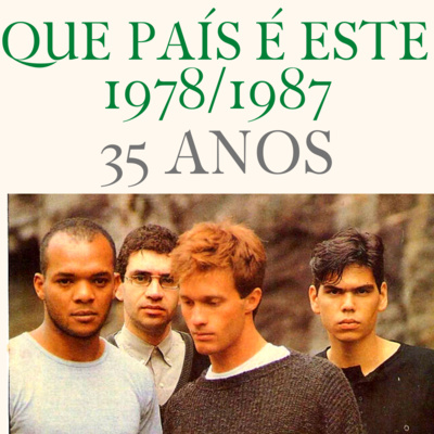 Episódio 133: Os 35 anos do álbum "Que País É Este", da Legião Urbana
