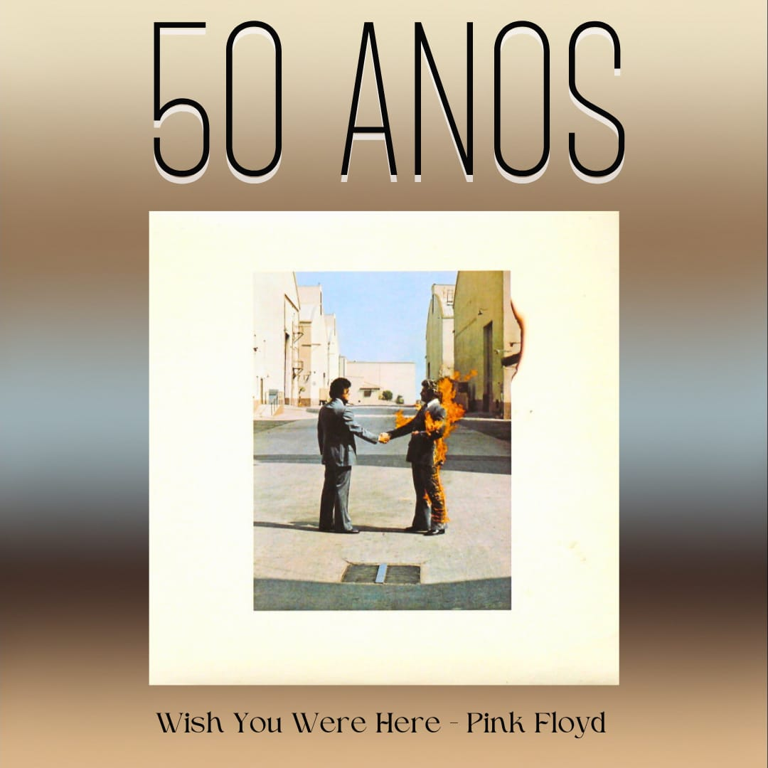 Episódio 275 - Wish You Were Here, do Pink Floyd, 50 anos