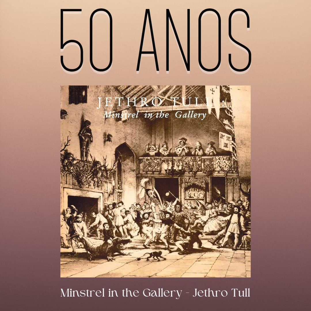 Episódio 272 - Minstrel in the Gallery, do Jethro Tull, 50 anos