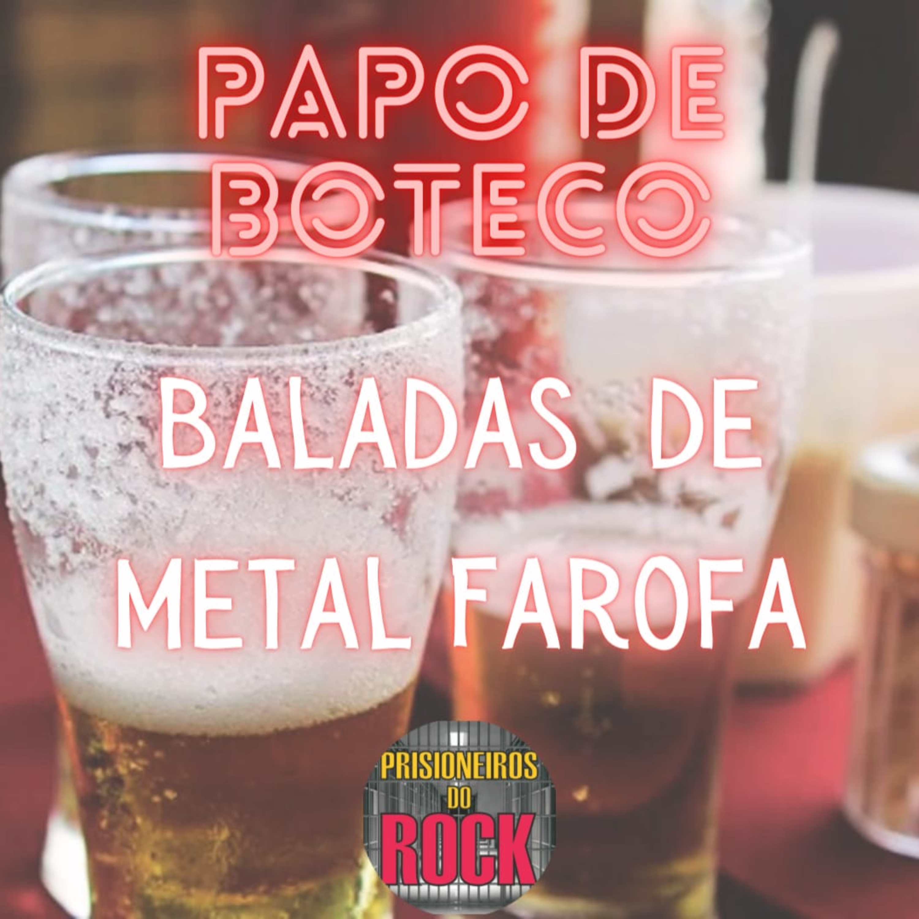 Episódio 70 - Papo de Boteco: baladas de metal farofa