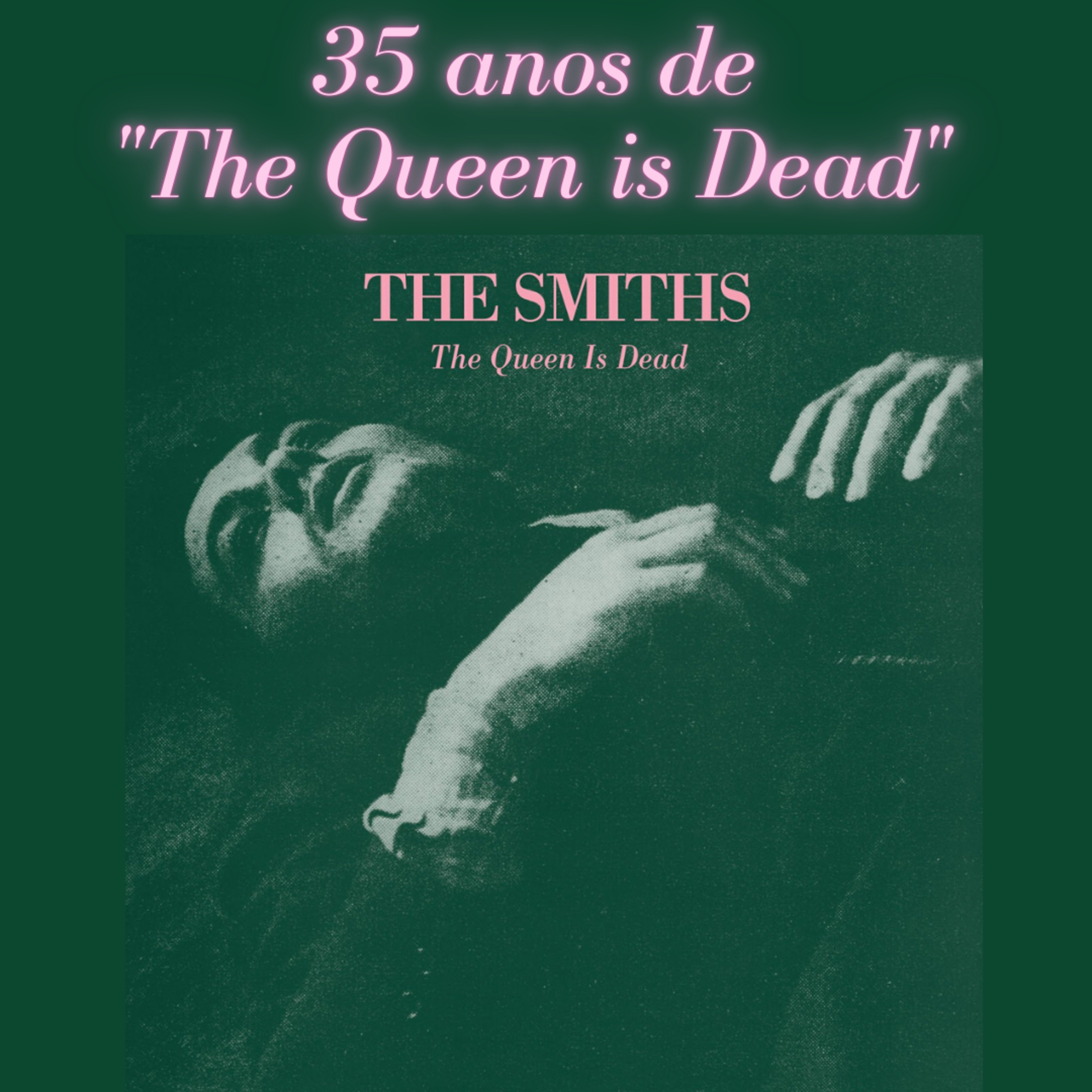 Episódio 58 - Disco da Semana: "The Queen is Dead", The Smiths