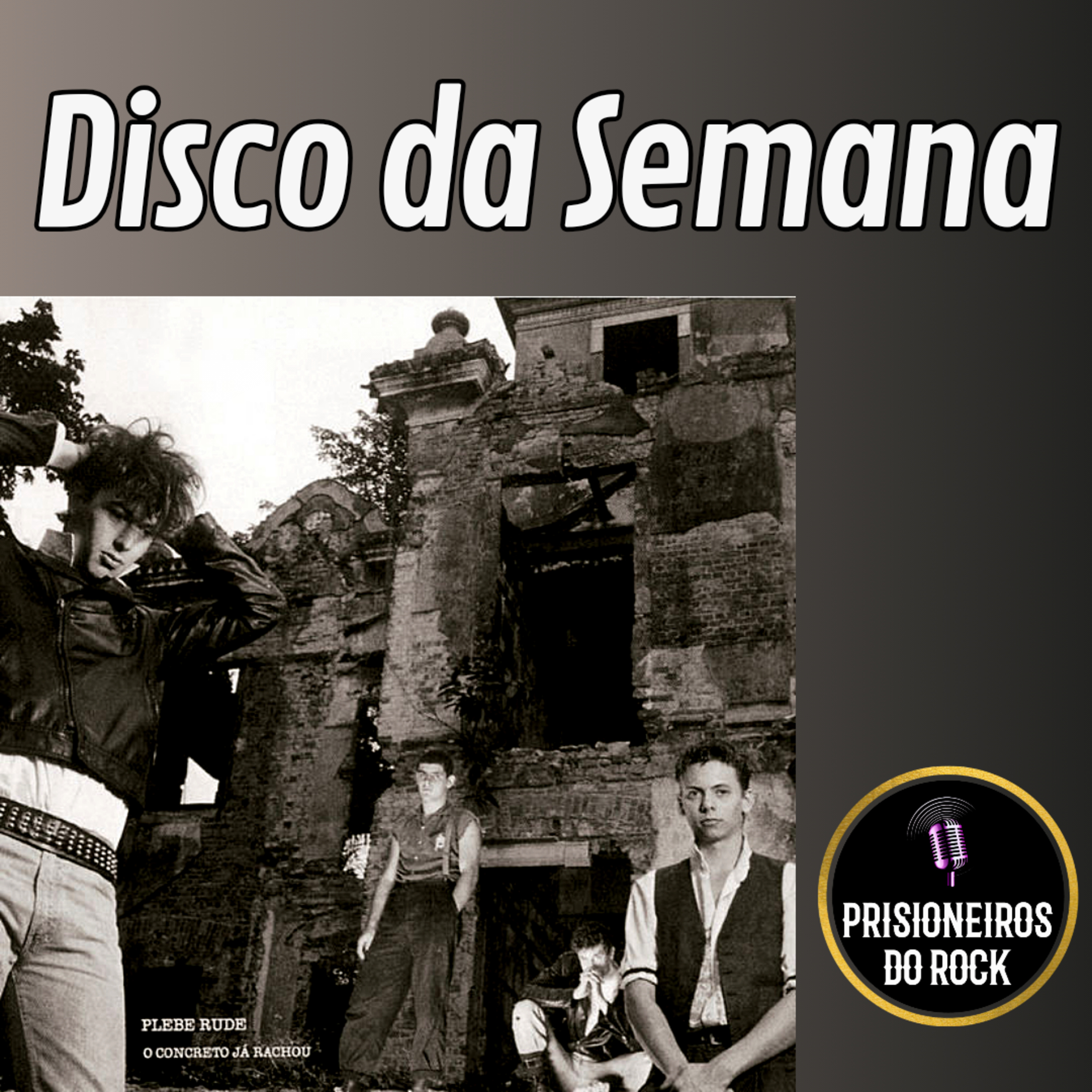 Episódio 168 - Disco da Semana: "O Concreto Já Rachou", Plebe Rude