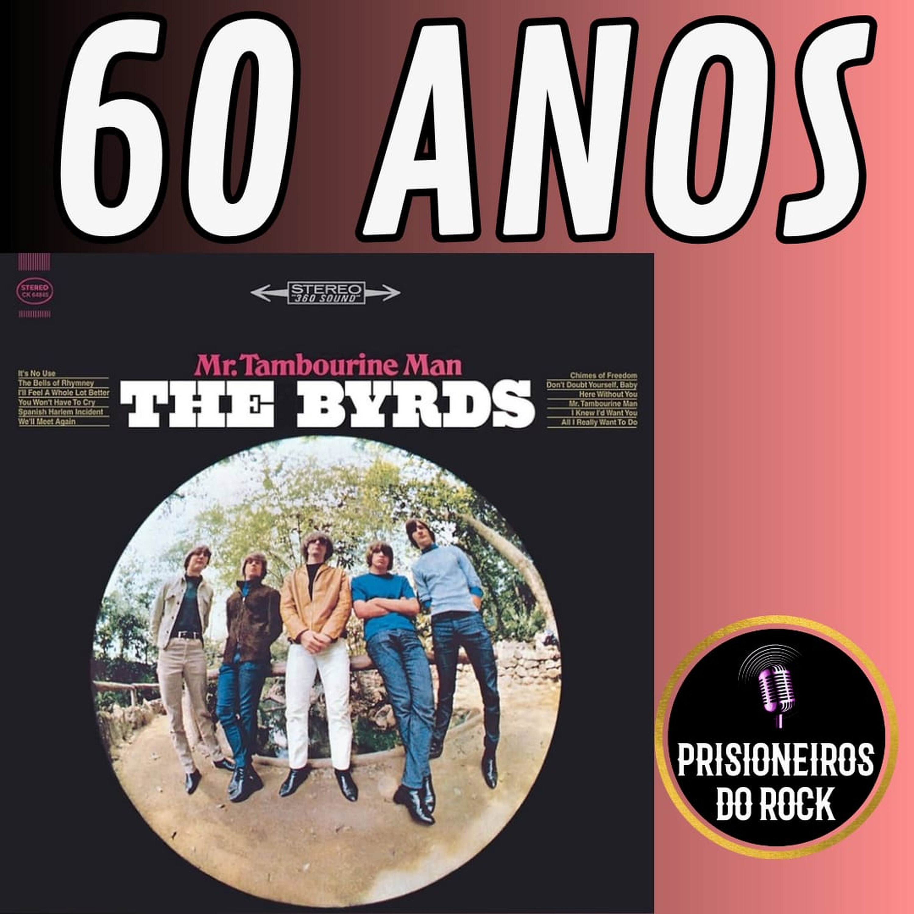 Episódio 264 - Mr. Tambourine Man, dos The Byrds, 60 anos Episódio 264 - Mr. Tambourine Man, dos The Byrds, 60 anos