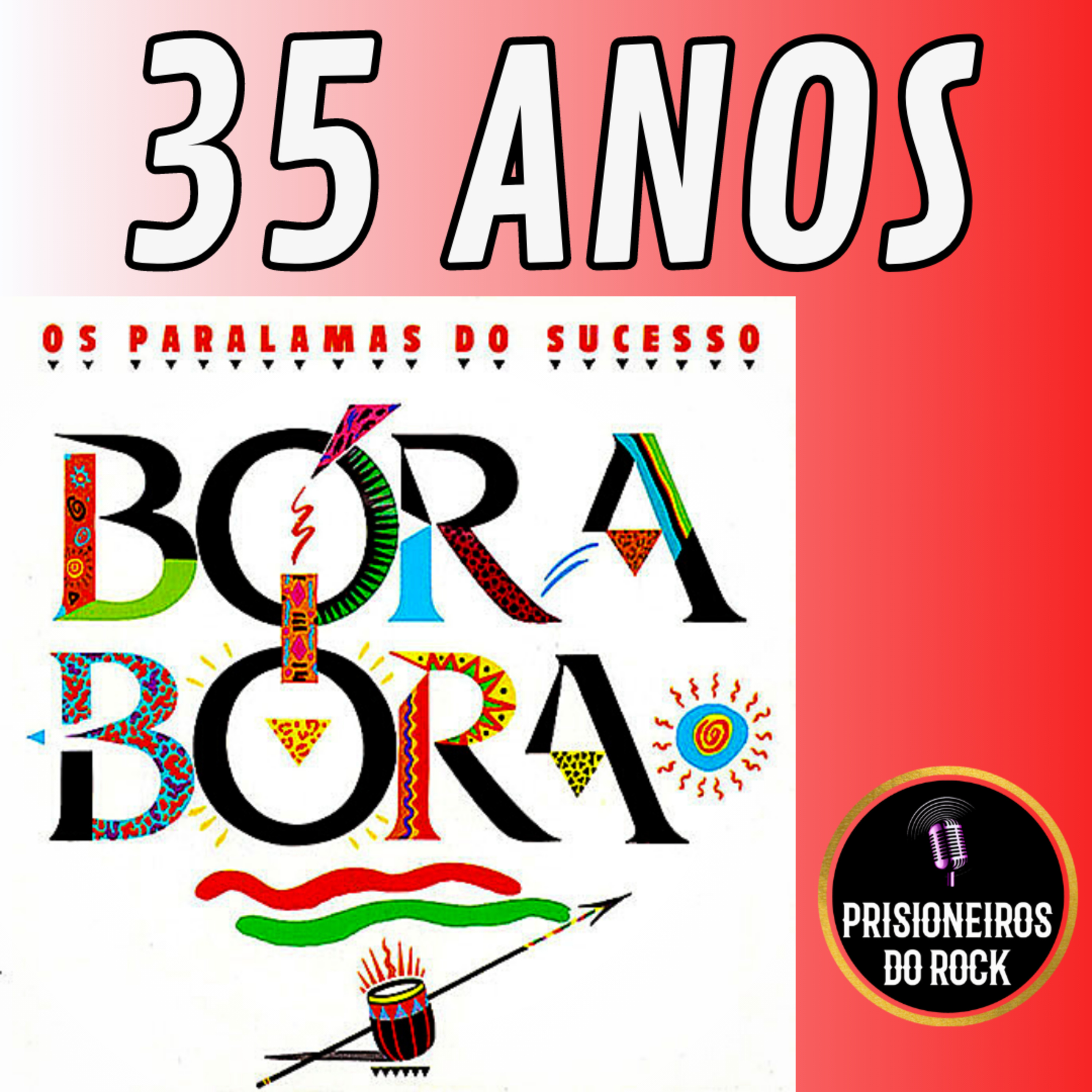 Episódio 160 - Os 35 anos de Bora Bora, dos Paralamas do Sucesso