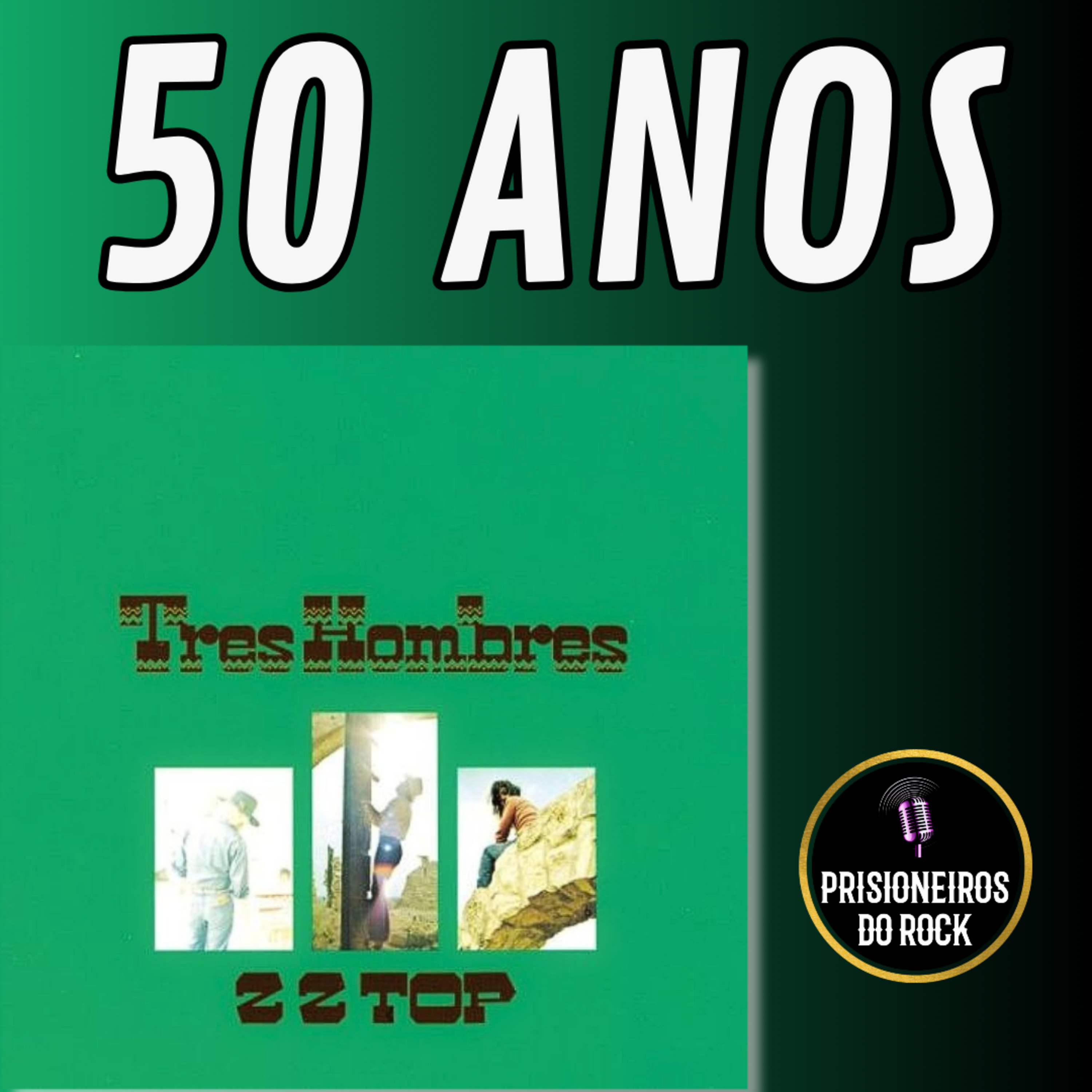 Episódio 166 - Os 50 anos de Tres Hombres, do ZZ Top