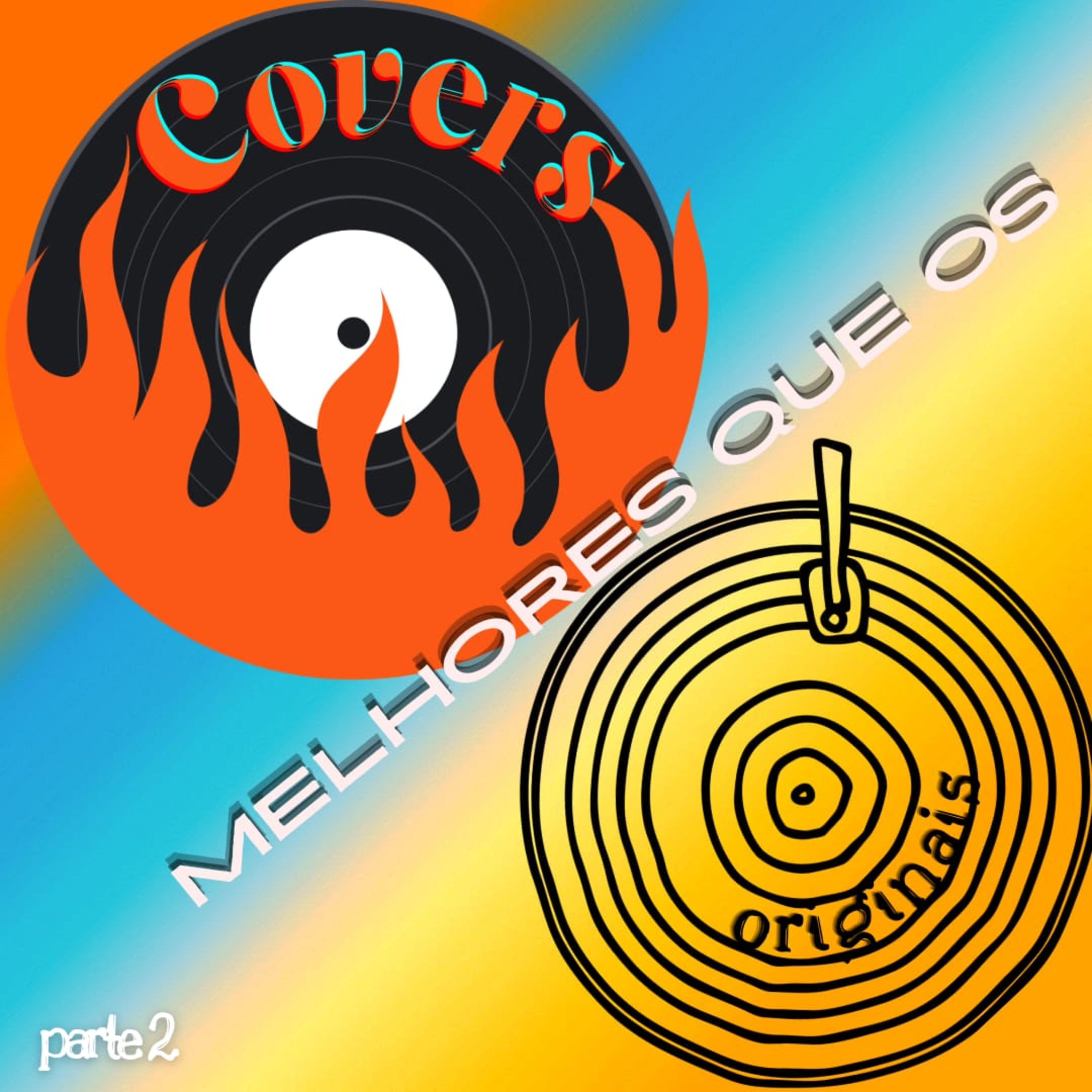 Episódio 54 - Covers melhores que os originais, parte 2