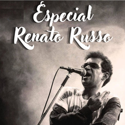 Episódio 75 - Especial Renato Russo