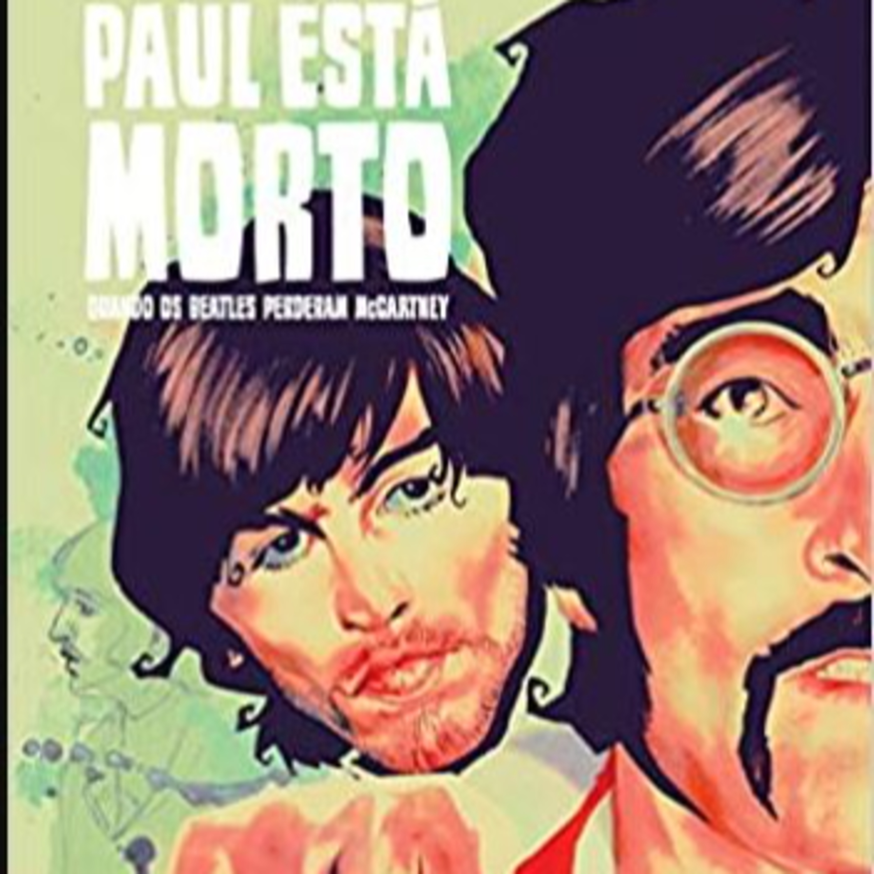 Episódio 33 - "Paul está Morto", uma HQ sobre os Beatles