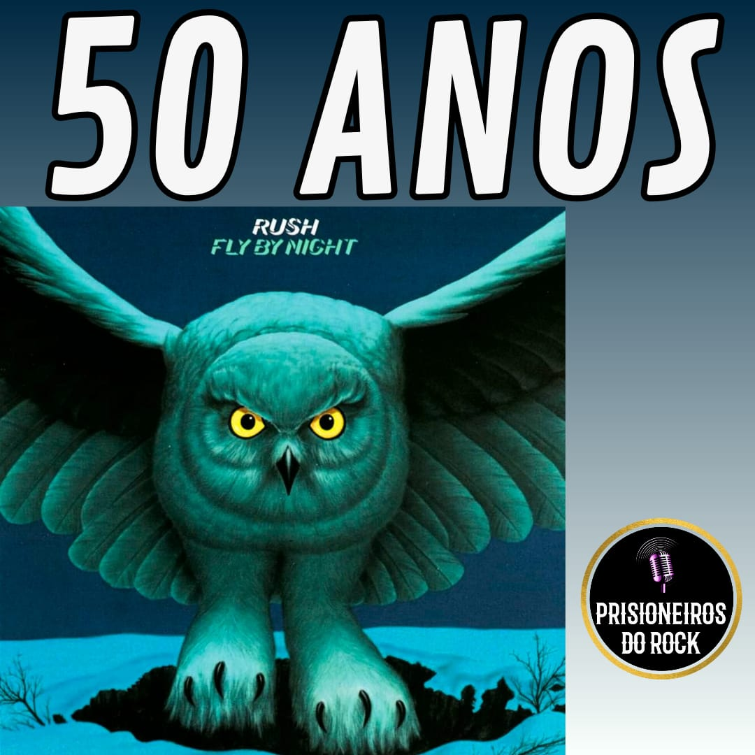 Episódio 243 - Fly By Night, do Rush, 50 anos