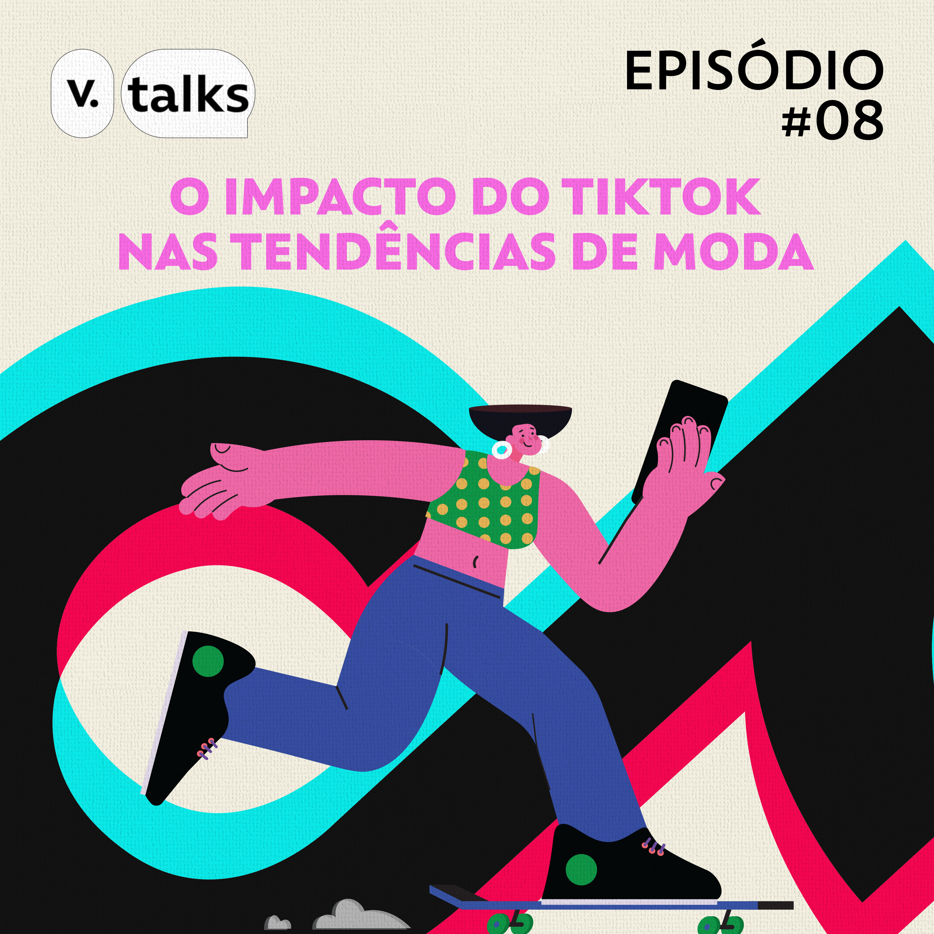 T4 #08 - O impacto do TikTok nas tendências de moda
