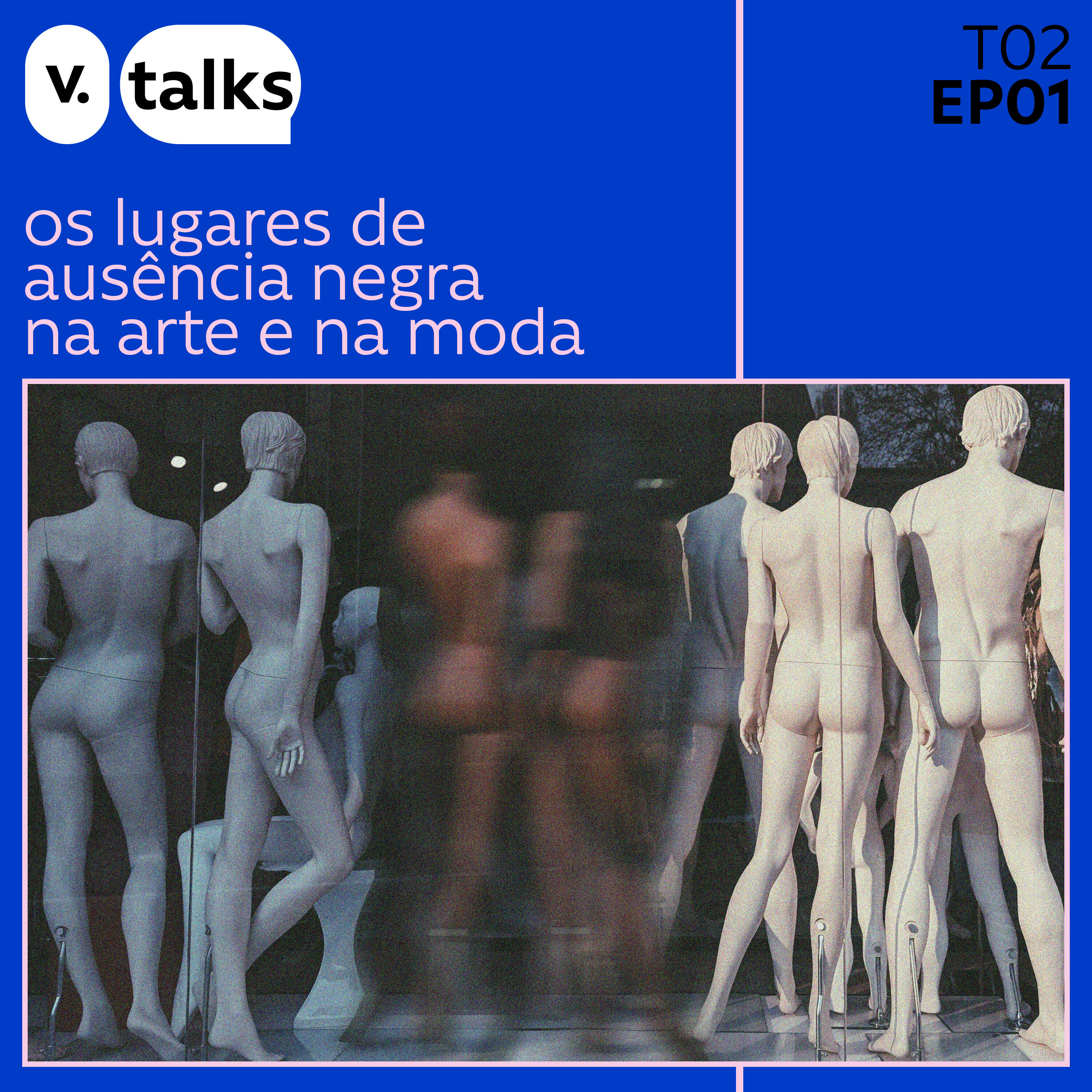 T02 - #01 - Os lugares de ausência negra na arte e na moda