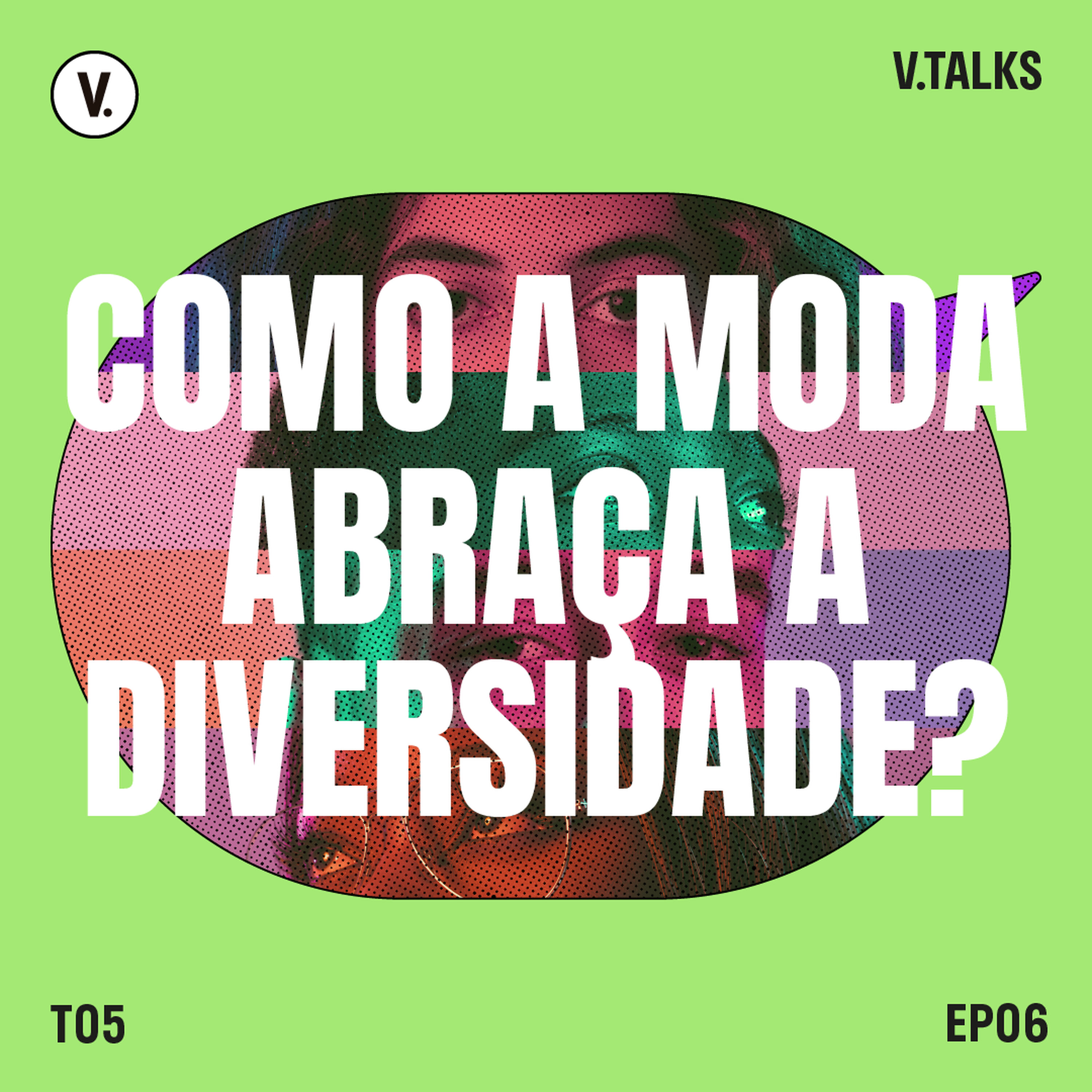 T5 #06 - Como a moda abraça a diversidade?