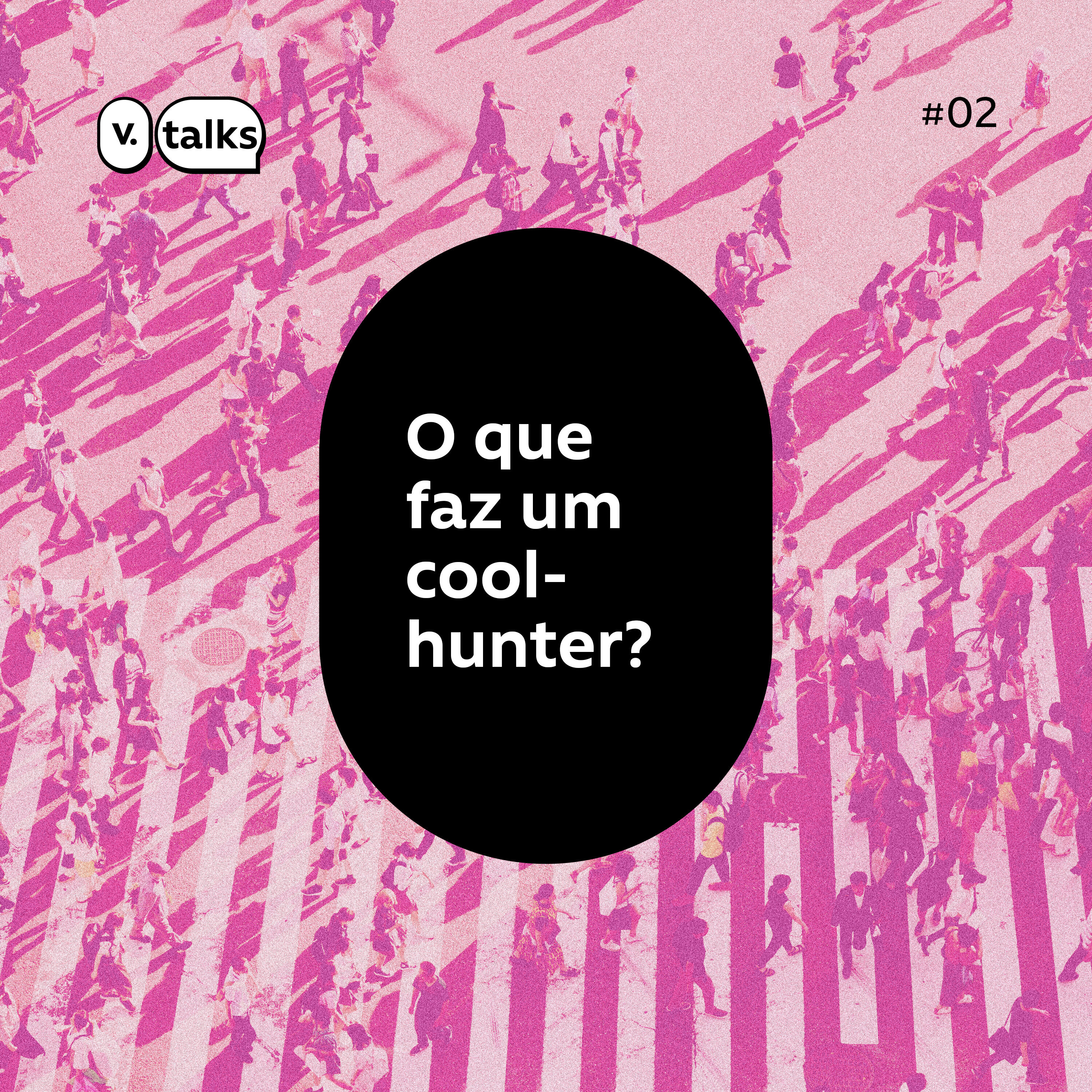#02 – O que faz um cool-hunter?