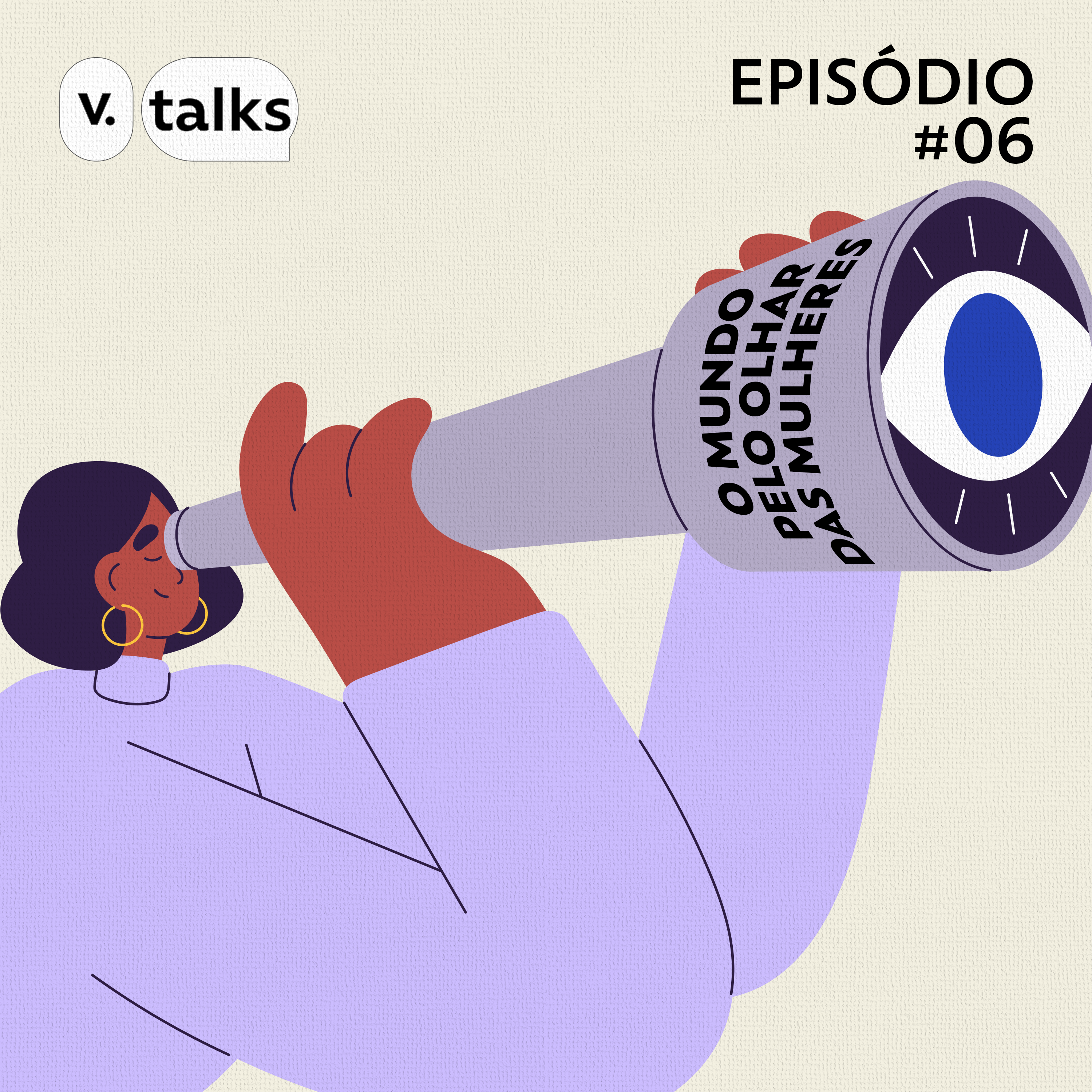T4 #06 - O mundo pelo olhar das mulheres