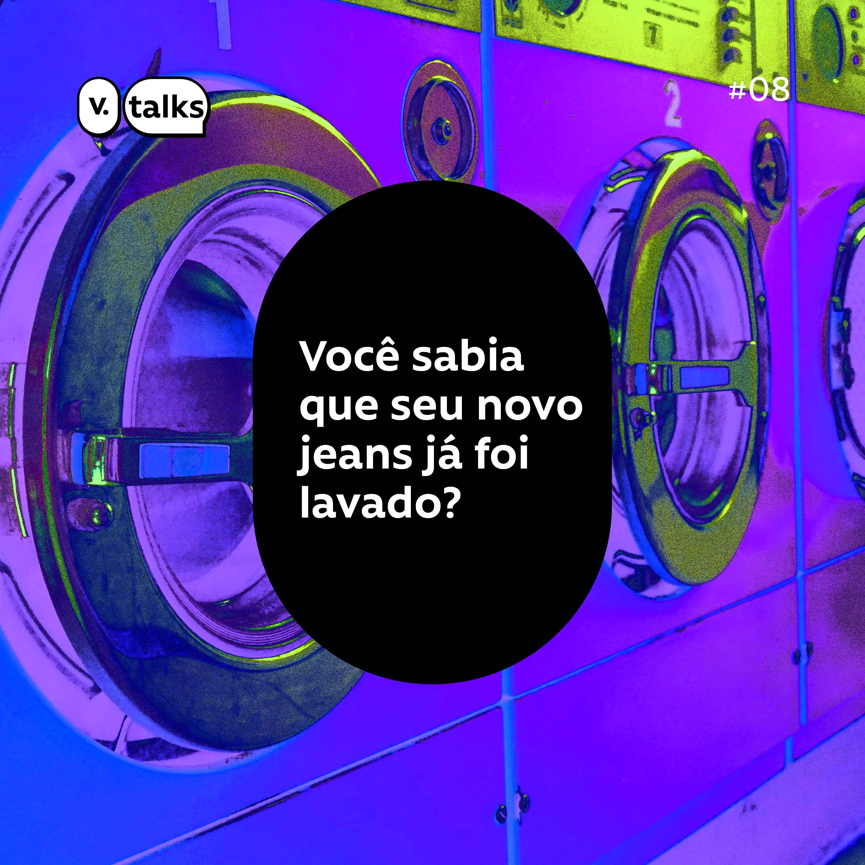#08 - Você sabia que seu novo jeans já foi lavado?