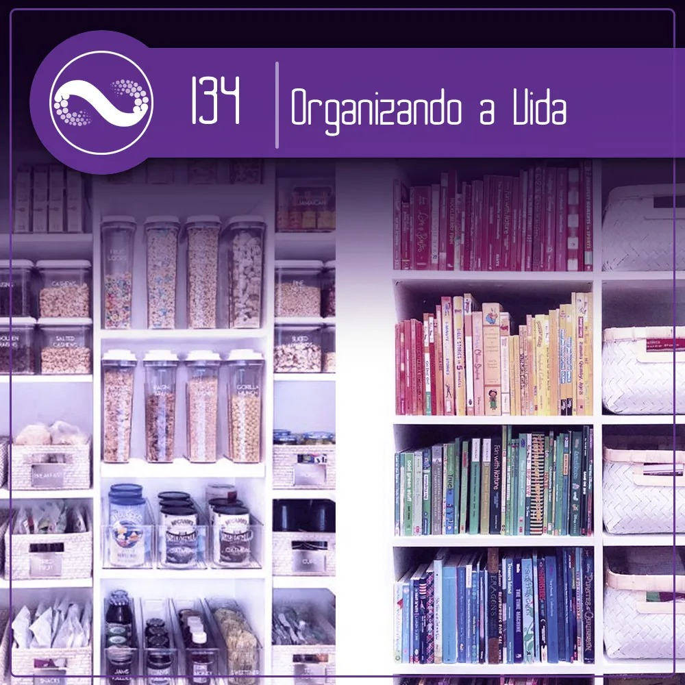Organizando a Vida (na medida do possível…) (Miçangas #134) episode artwork