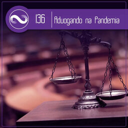 Advogada em Tempos de Pandemia (Miçangas #136)
