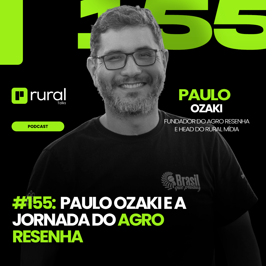 #RT155 Paulo Ozaki e a jornada do Agro Resenha