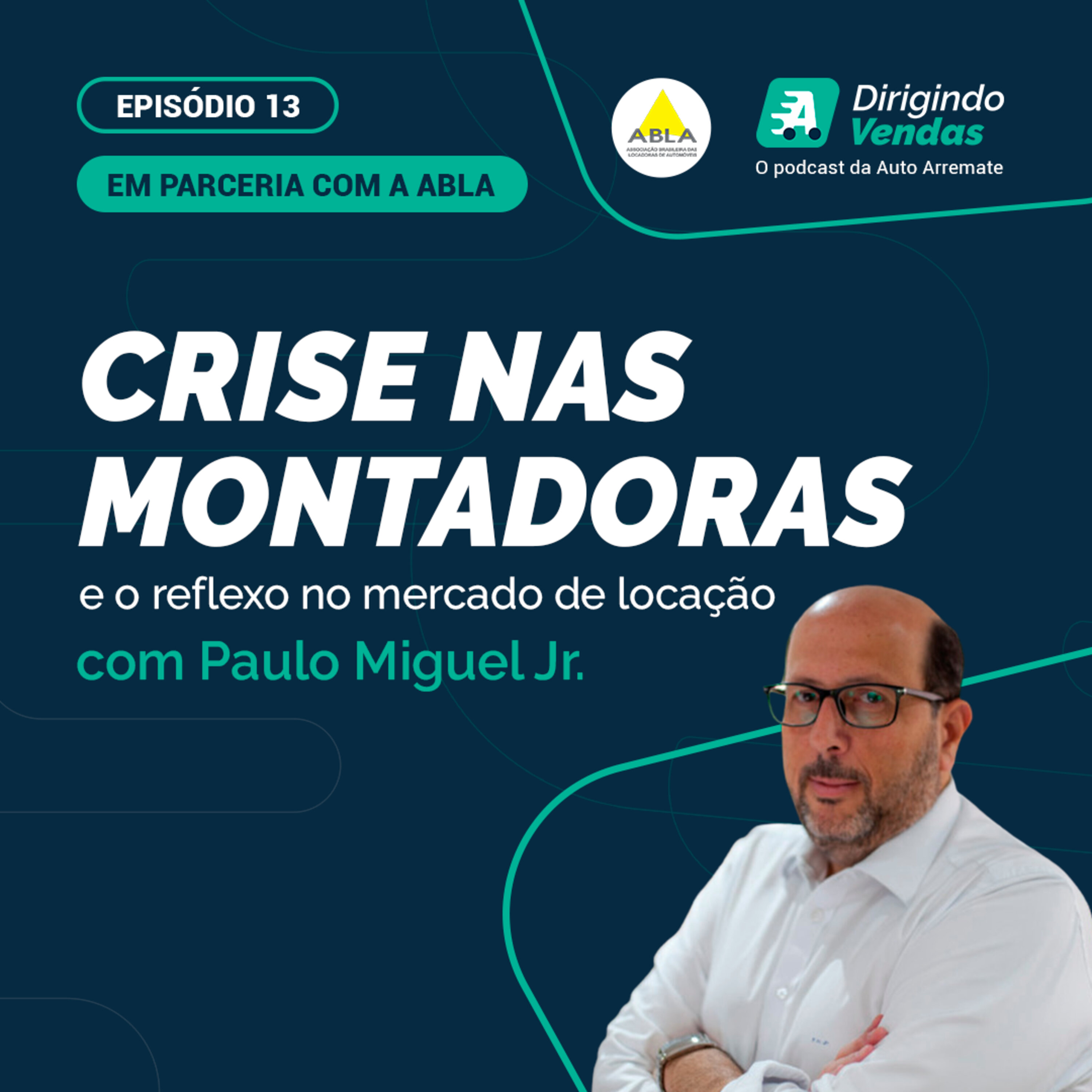#13 ABLA | Paulo Miguel Jr. | Crise nas montadoras e o reflexo no mercado de locação
