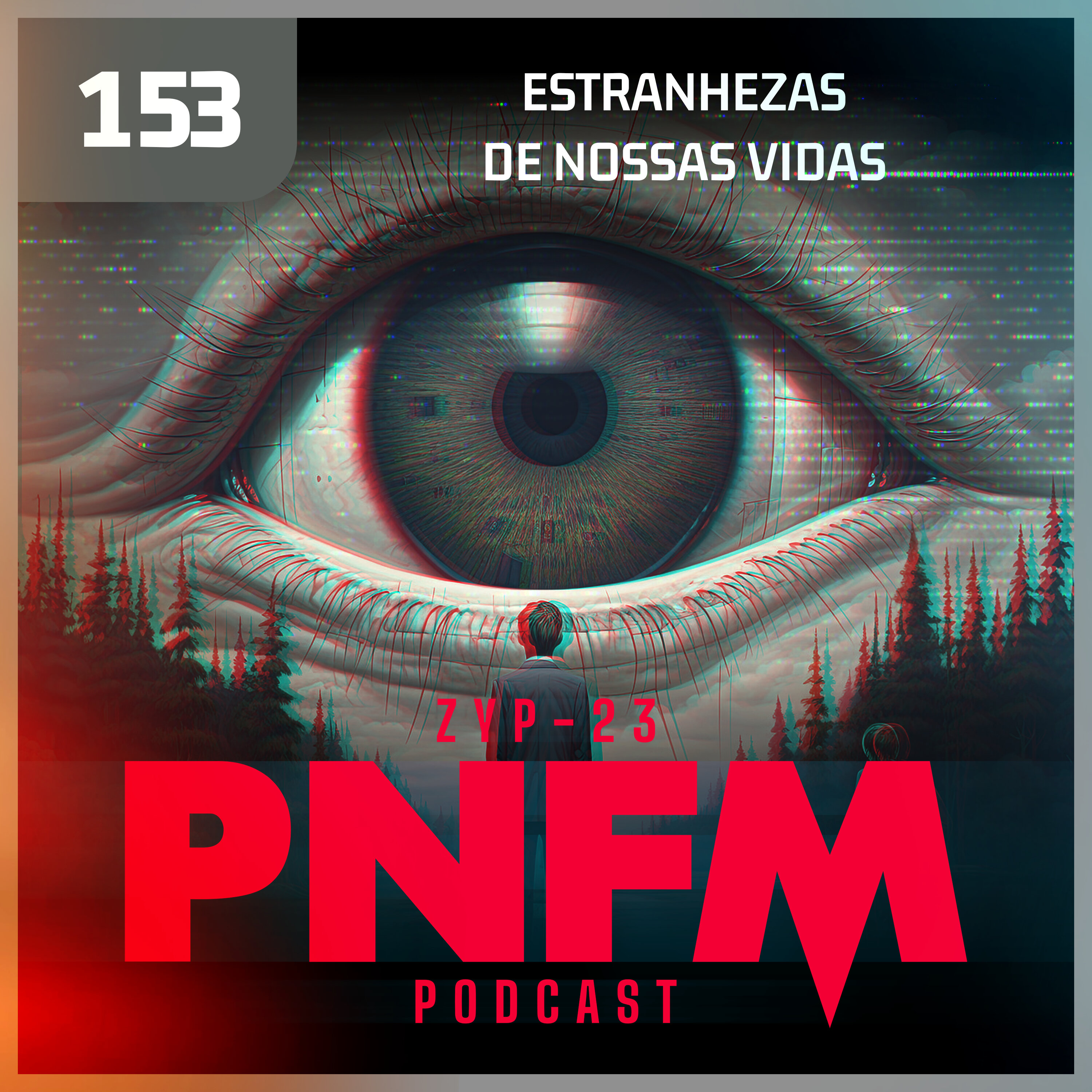 PNFM - EP153 - Estranhezas de Nossas Vidas PNFM - EP153 - Estranhezas de Nossas Vidas