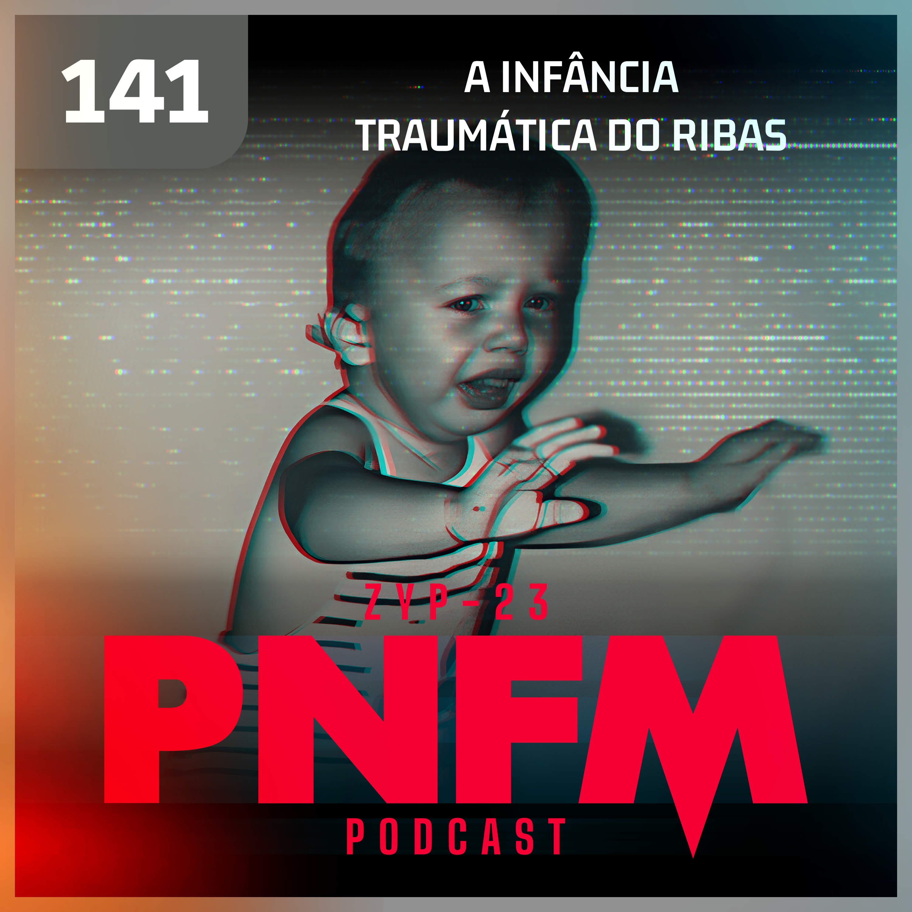 PNFM - EP141 - A Infância Traumática do Ribas