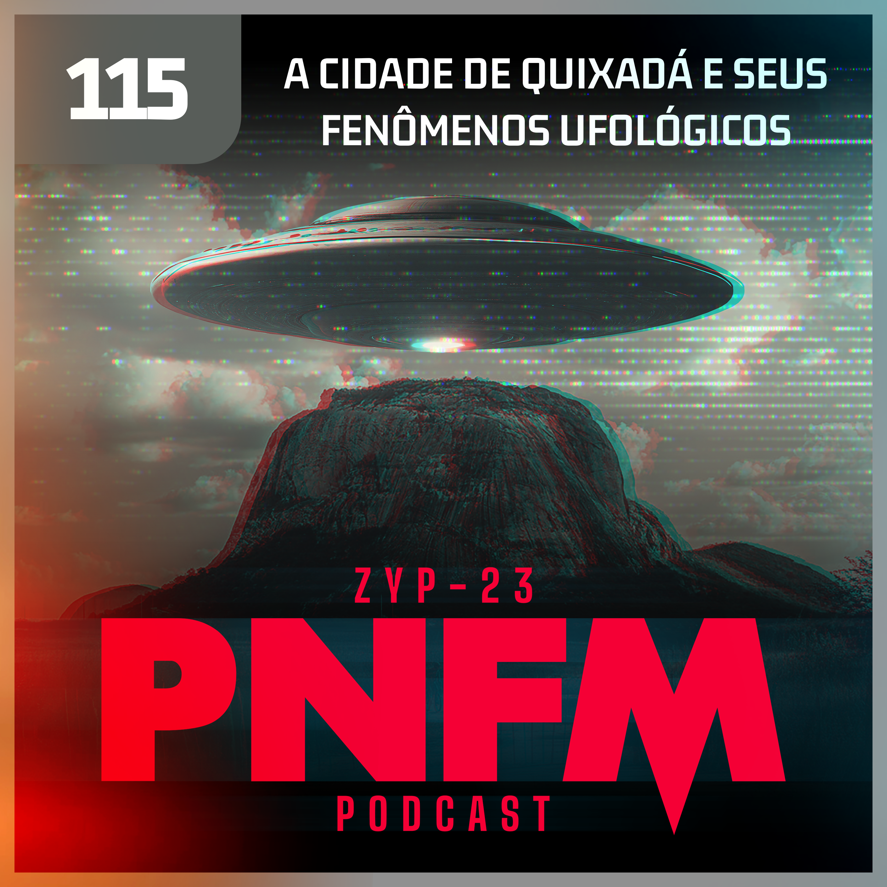 PNFM - EP115 - A Cidade de Quixadá e seus Fenômenos Ufológicos