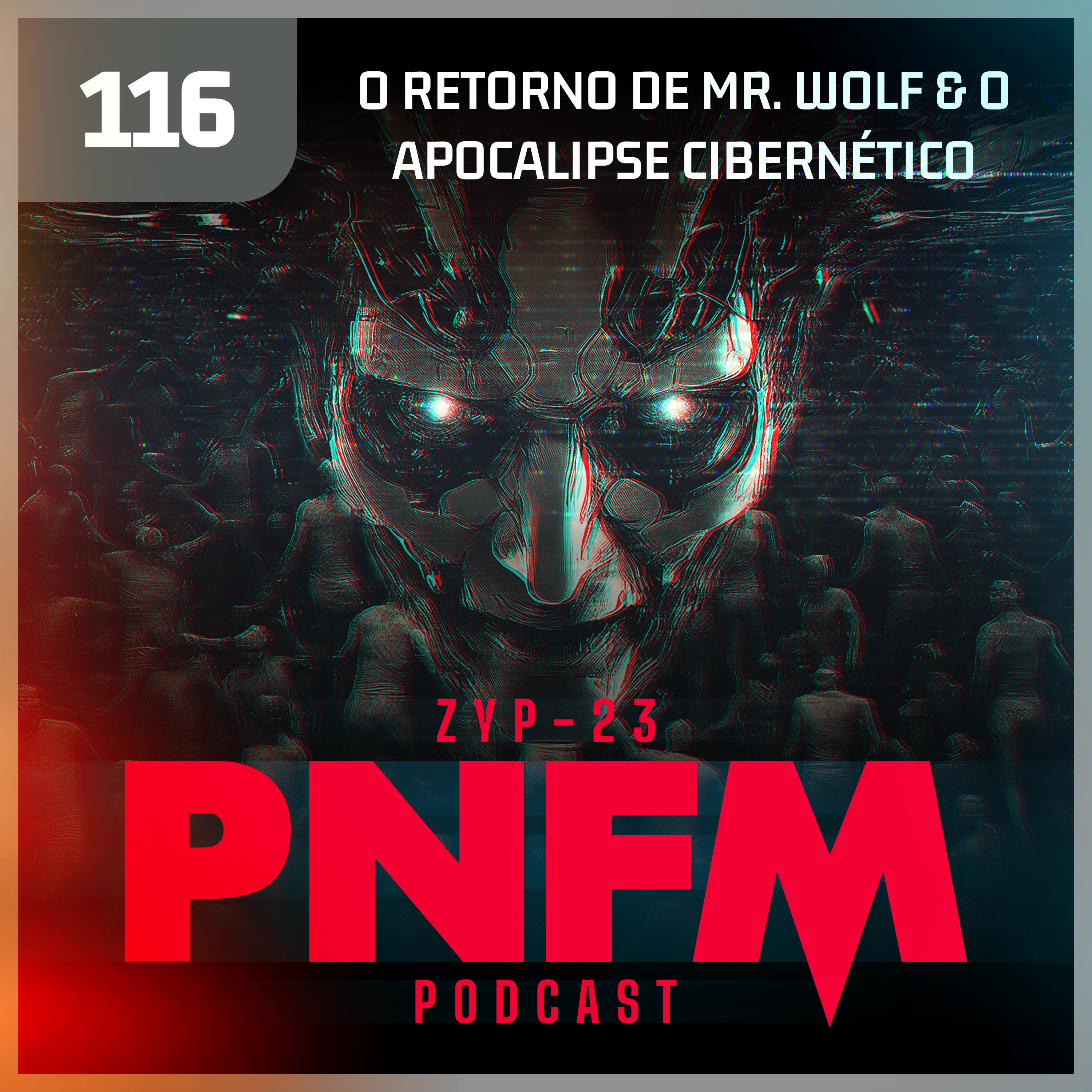 PNFM - EP116 - O Retorno de Mr. Wolf e o Apocalipse Cibernético