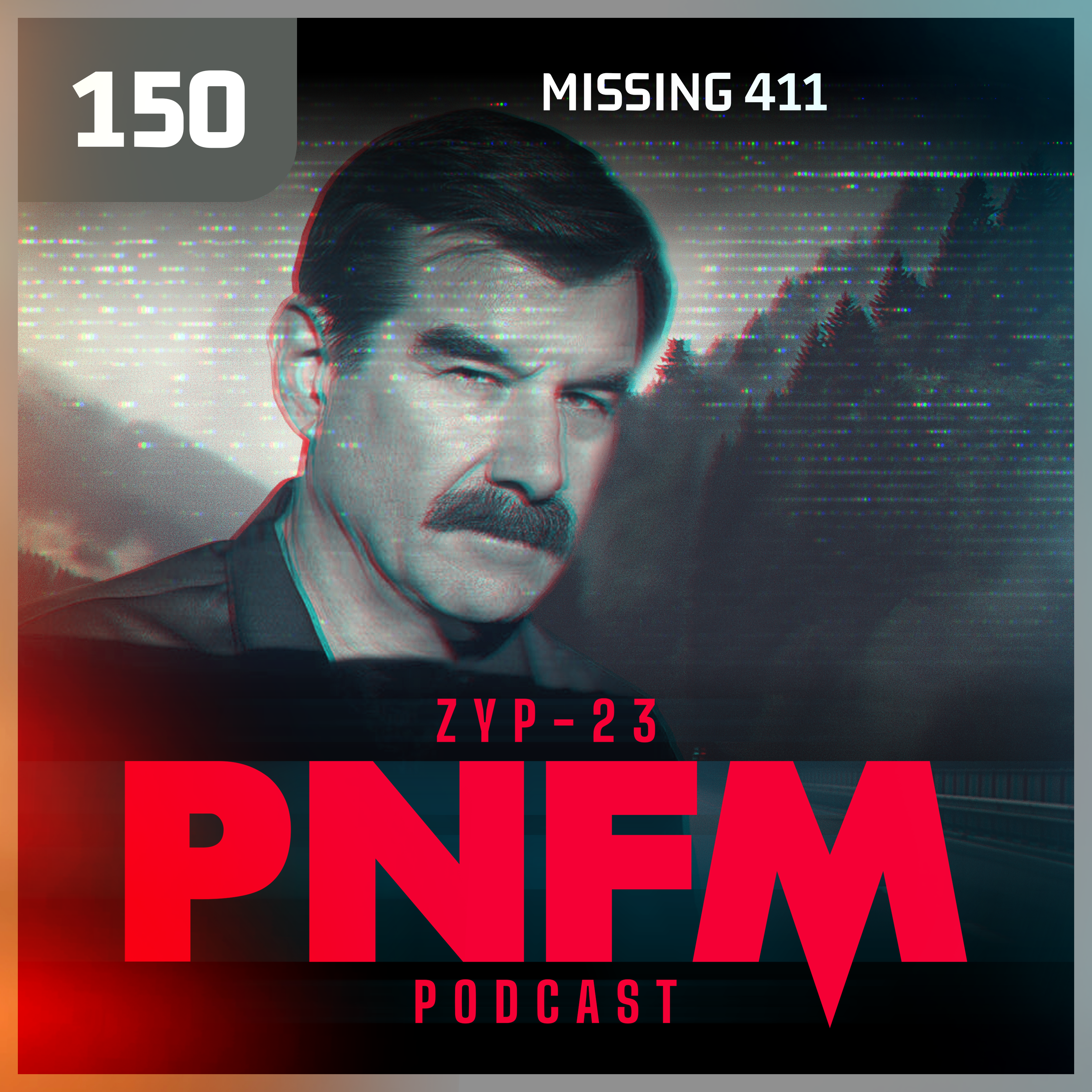 PNFM - EP150 - Missing 411