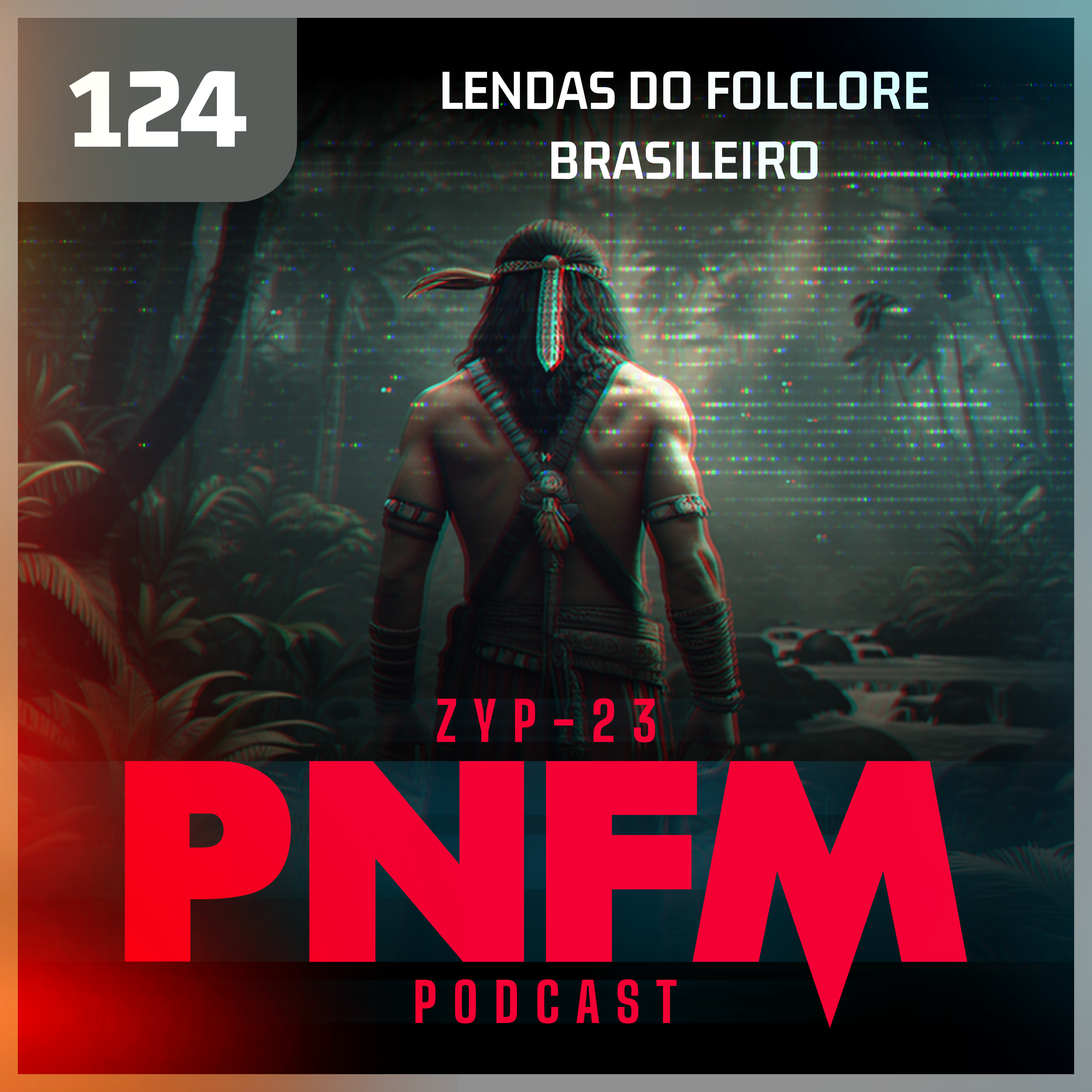 PNFM - EP124 - Lendas do Folclore Brasileiro