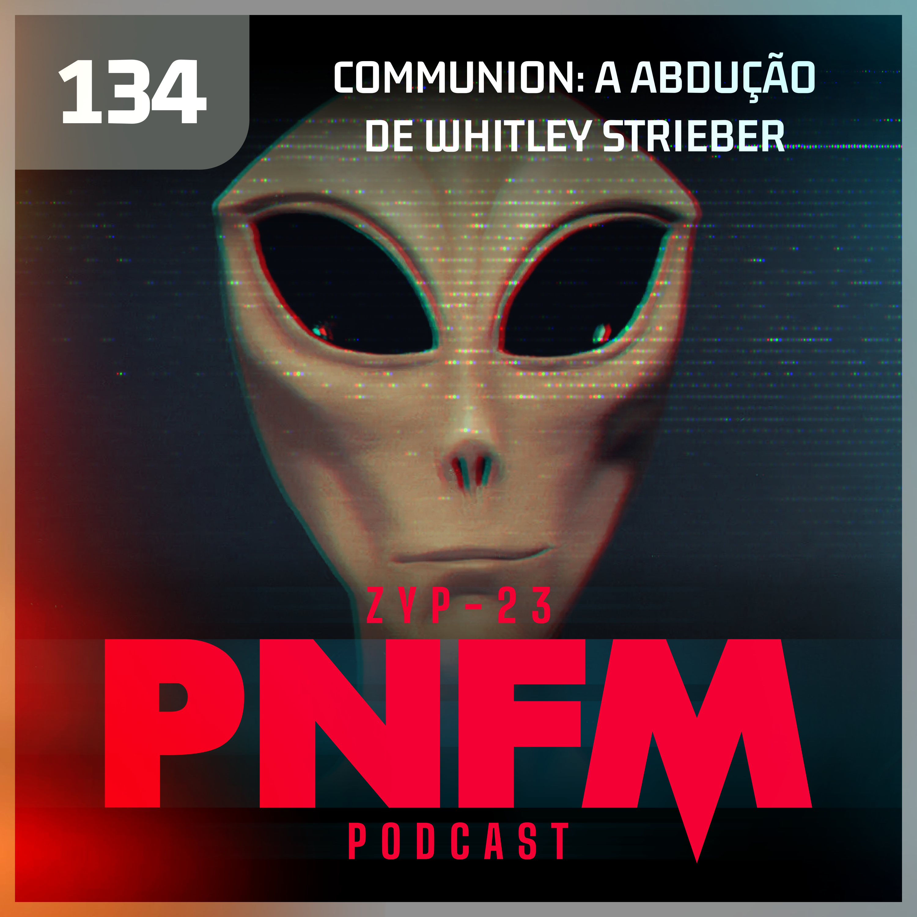 PNFM - EP134 - Communion: A Abdução de Whitley Strieber